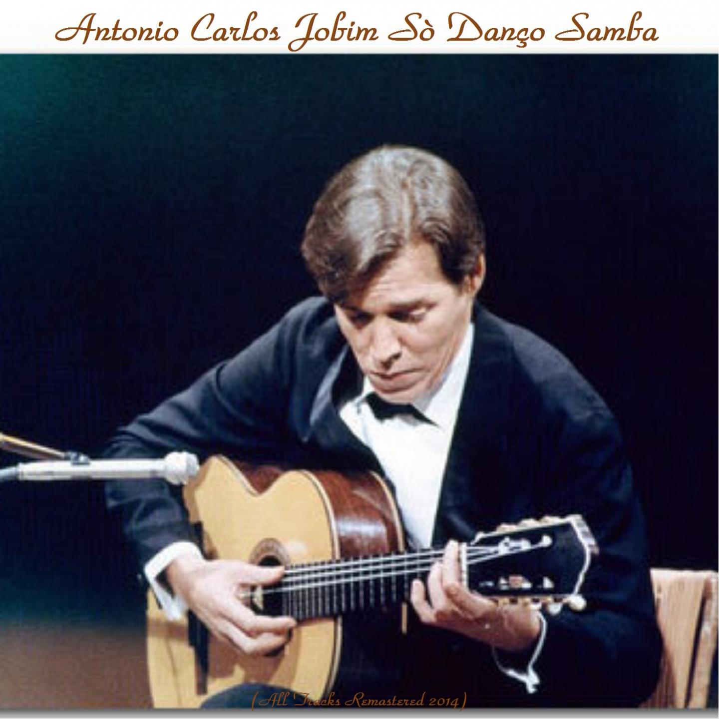 Постер альбома Só Danço Samba (All Tracks Remastered 2014)
