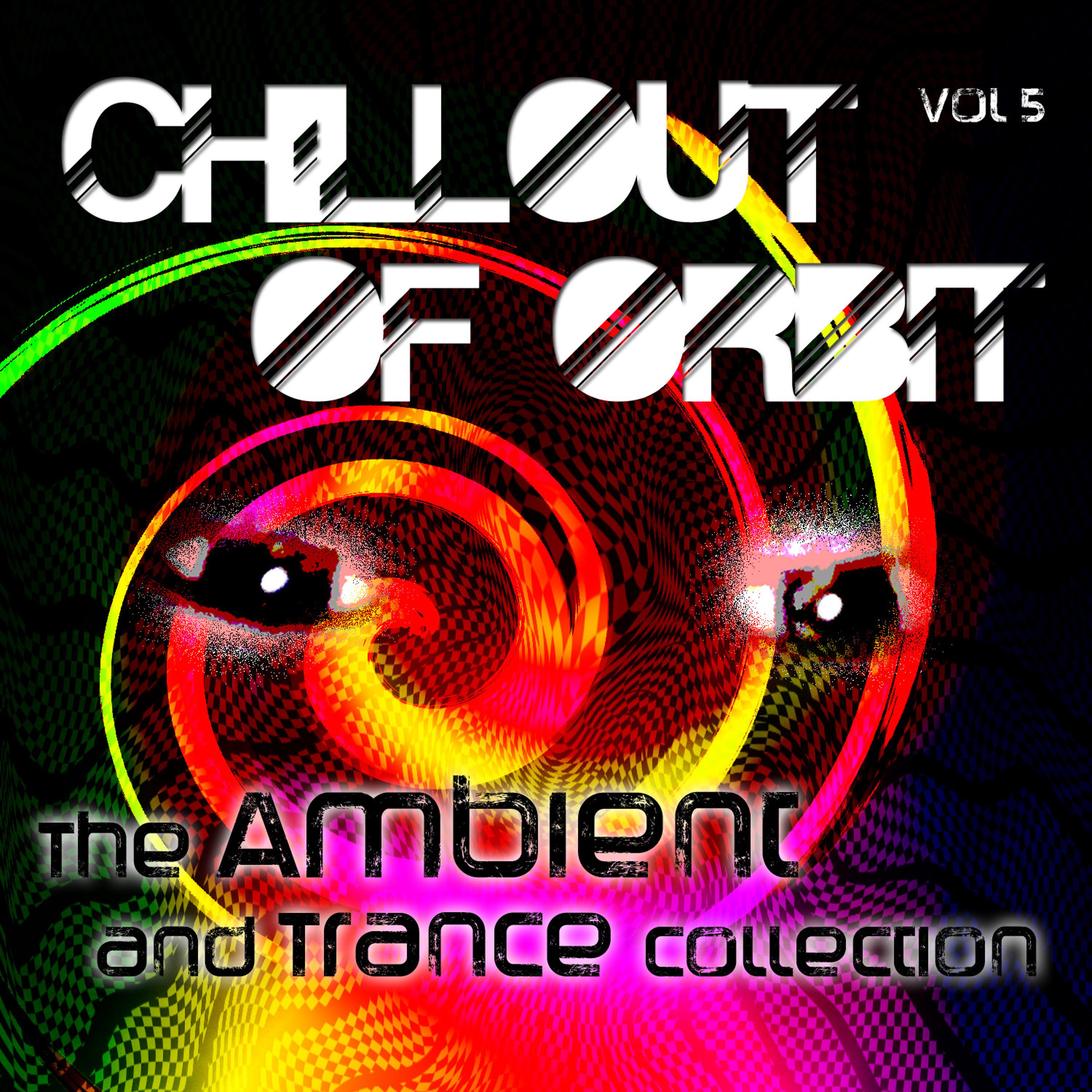 Постер альбома Chillout of Orbit - The Ambient and Trance Collection, Vol. 5
