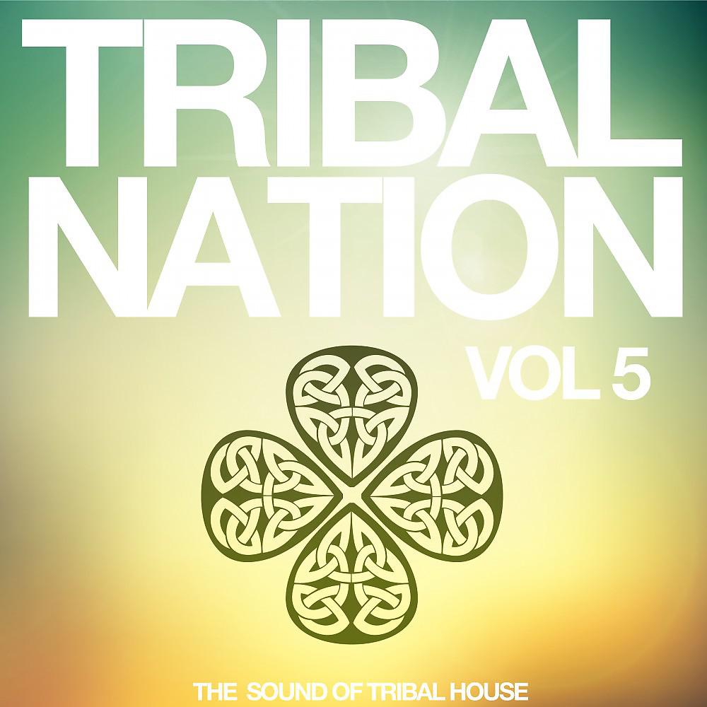 Постер альбома Tribal Nation, Vol. 5 (The Sound of Tribal House)