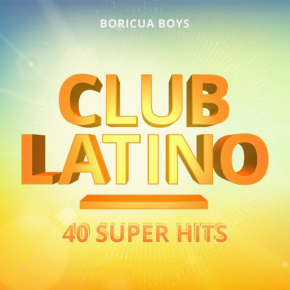 Постер альбома Club Latino: 40 Super Hits