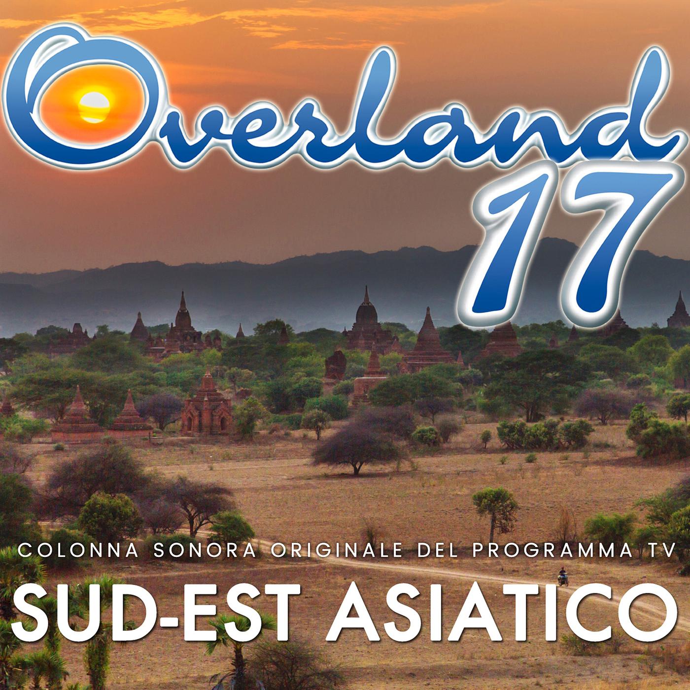 Постер альбома Overland 17 Sud Est Asiatico (Colonna Sonora Originale Del Programma TV)