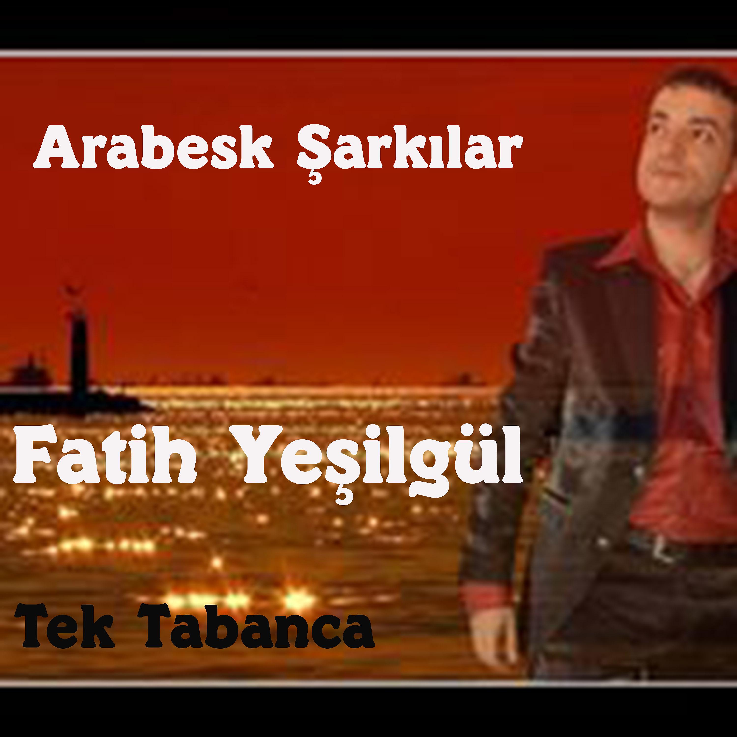 Постер альбома Arabesk Şarkılar / Tek Tabanca