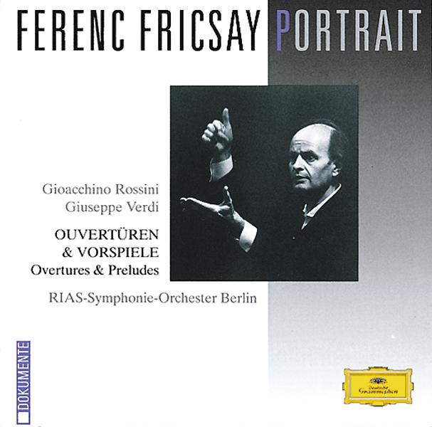 Постер альбома Ferenc Fricsay Portrait - Rossini / Verdi: Overtures & Preludes