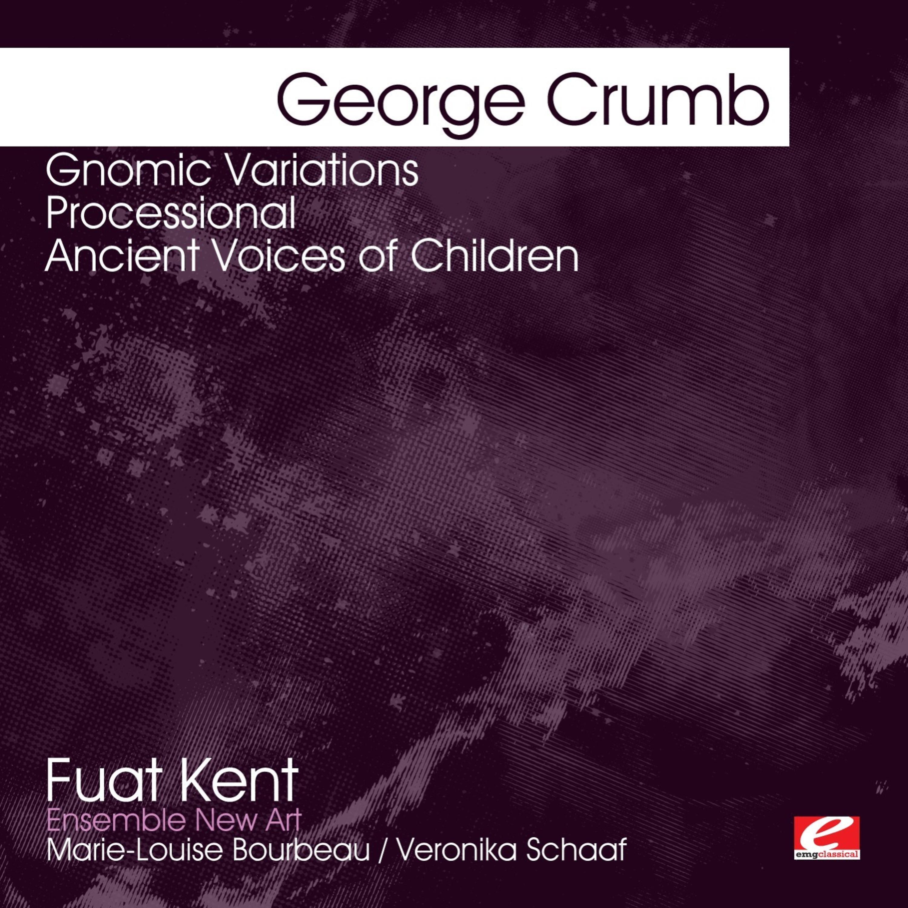Постер альбома Crumb: Gnomic Variations - Processional - Ancient Voices of Children (Digitally Remastered)