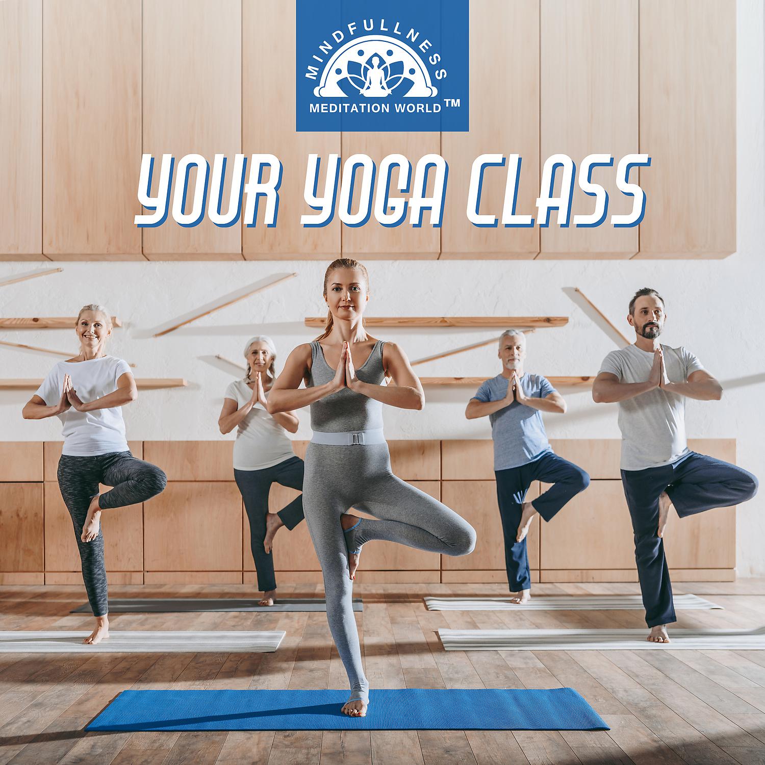 Постер альбома Your Yoga Class - Pure Relax Sounds, Meditation & Relaxation Exercises for Peaceful Mind, Soft Healing and Harmony