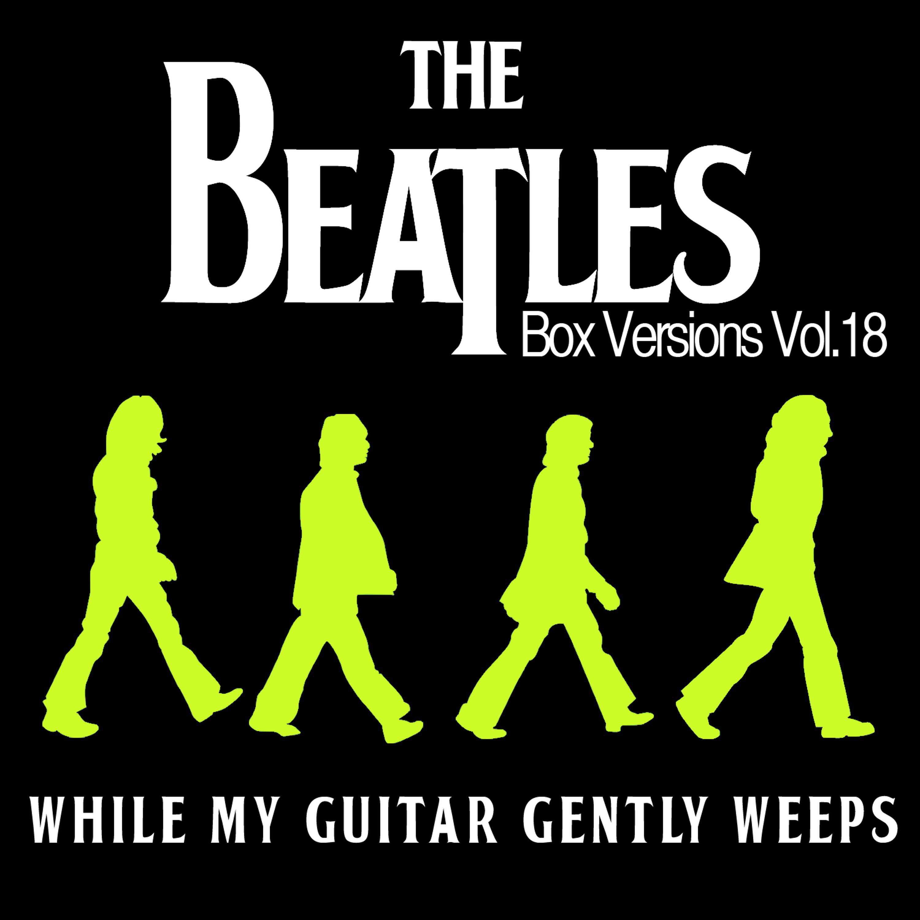 Постер альбома The Beatles Box Versions Vol.18 - While My Guitar Gently Weeps