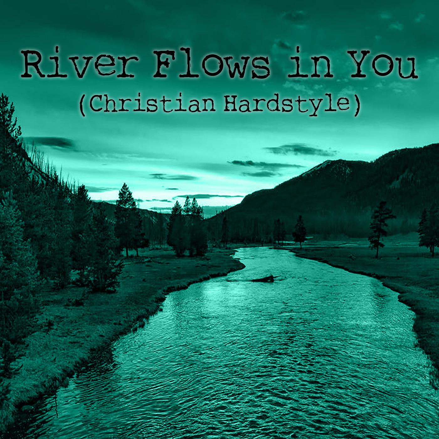 Постер альбома River Flows in You (Christian Hardstyle)