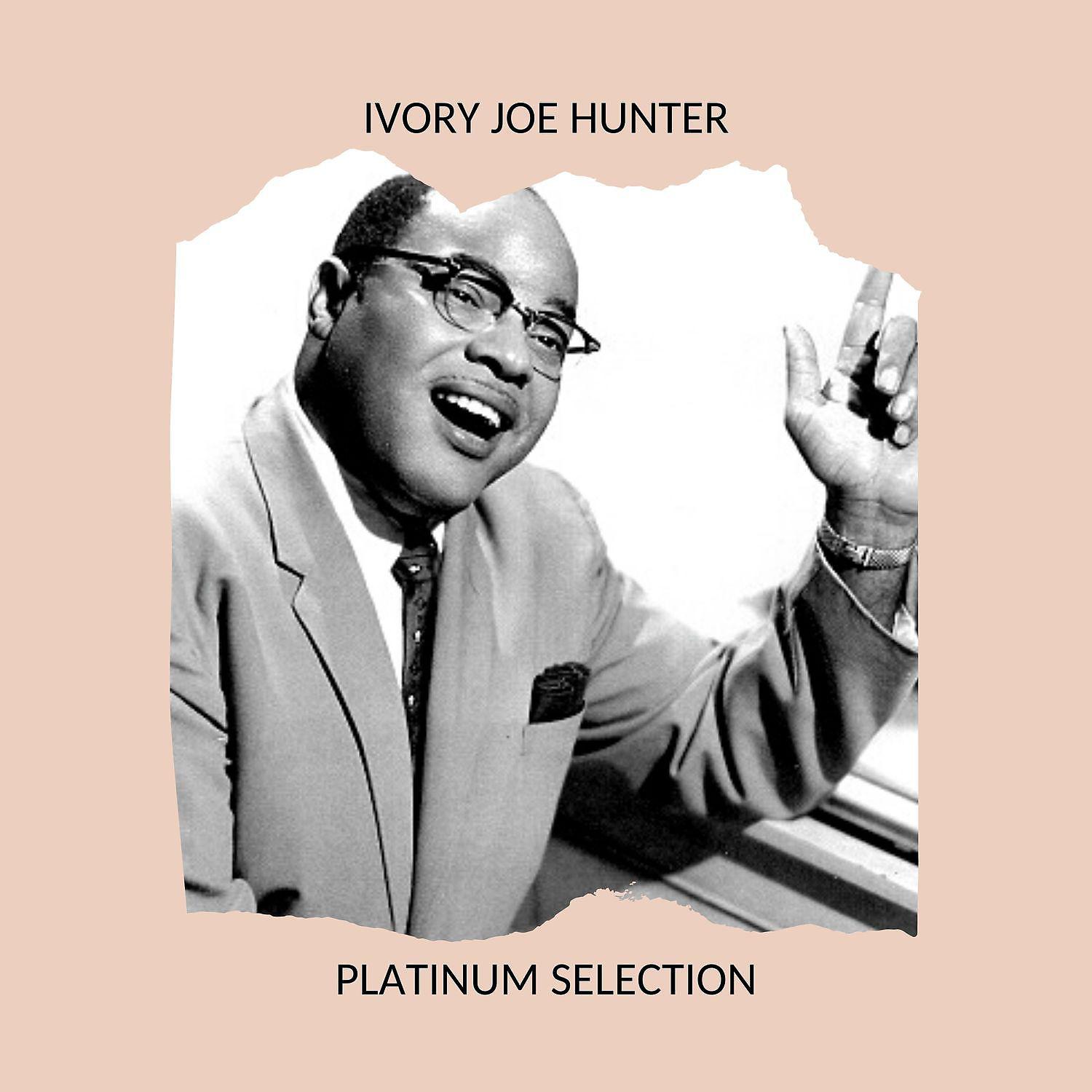 Постер альбома Ivory Joe Hunter - Platinum Selection