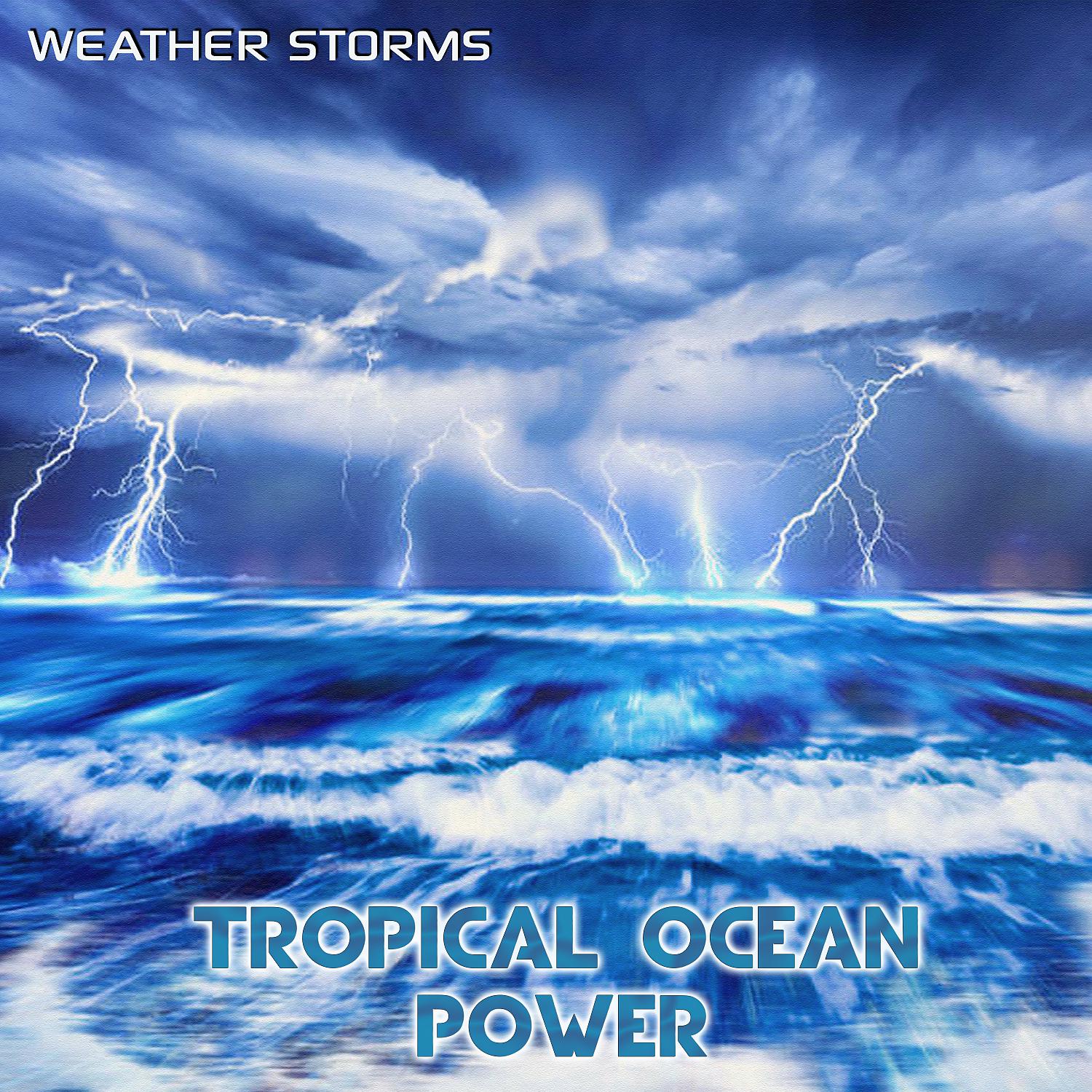 Постер альбома Tropical Ocean Power (feat. Oceans, Ocean Sounds, Ocean Library, Rain Power, Rain Unlimited & Nature Sound)