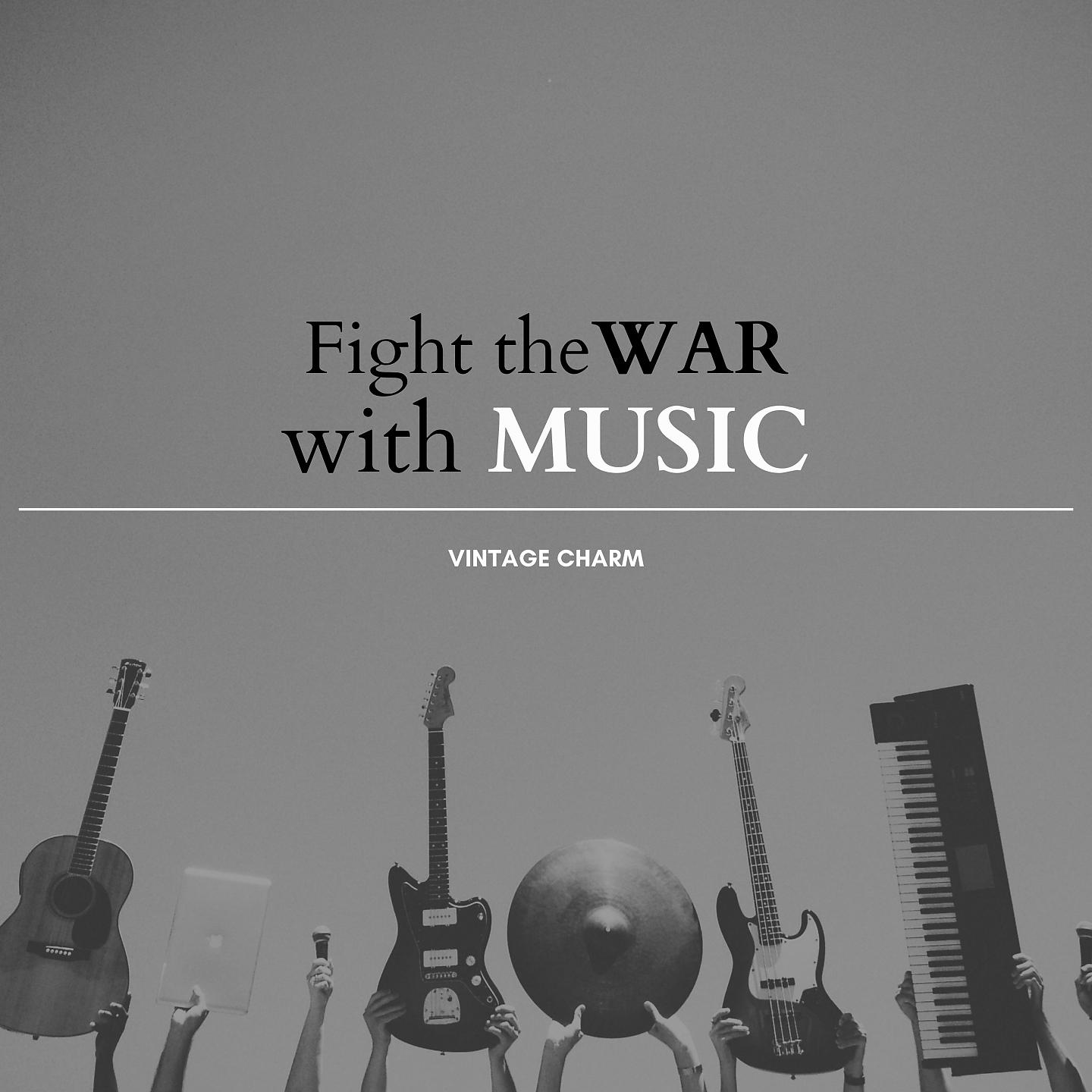 Постер альбома Fight The War With Music