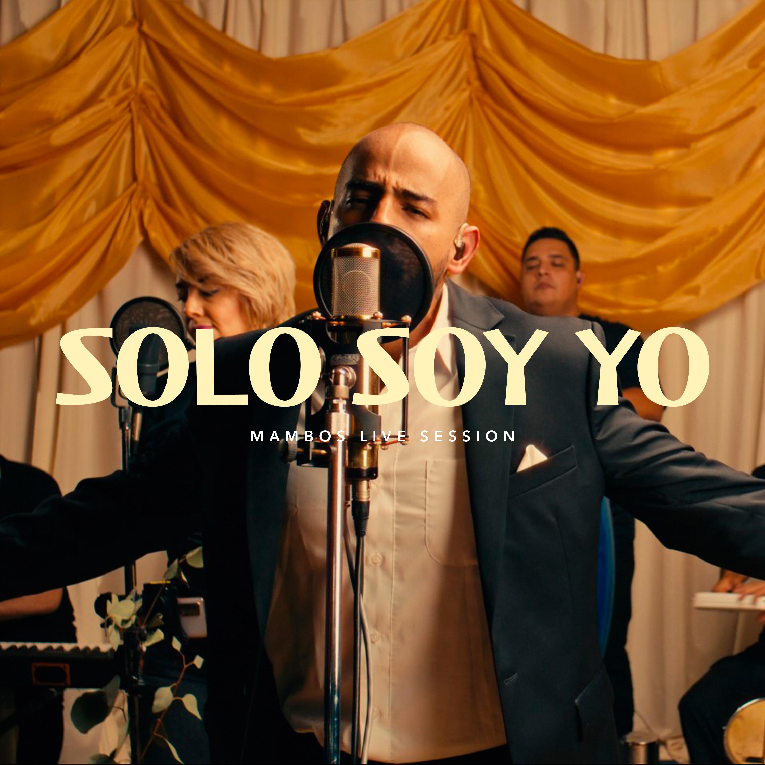 Постер альбома Solo Soy Yo - Mambos Live Session