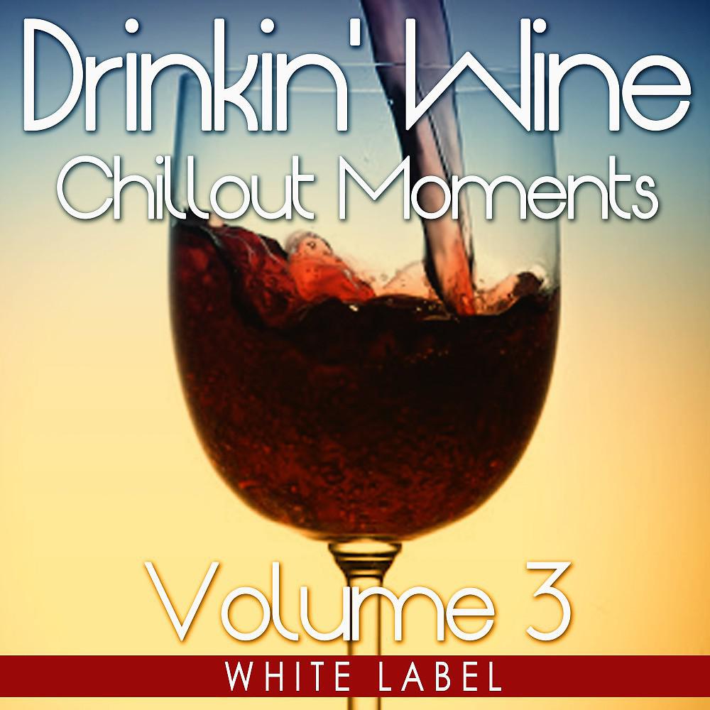 Постер альбома Drinkin' Wine, Vol. 3 (White Label)