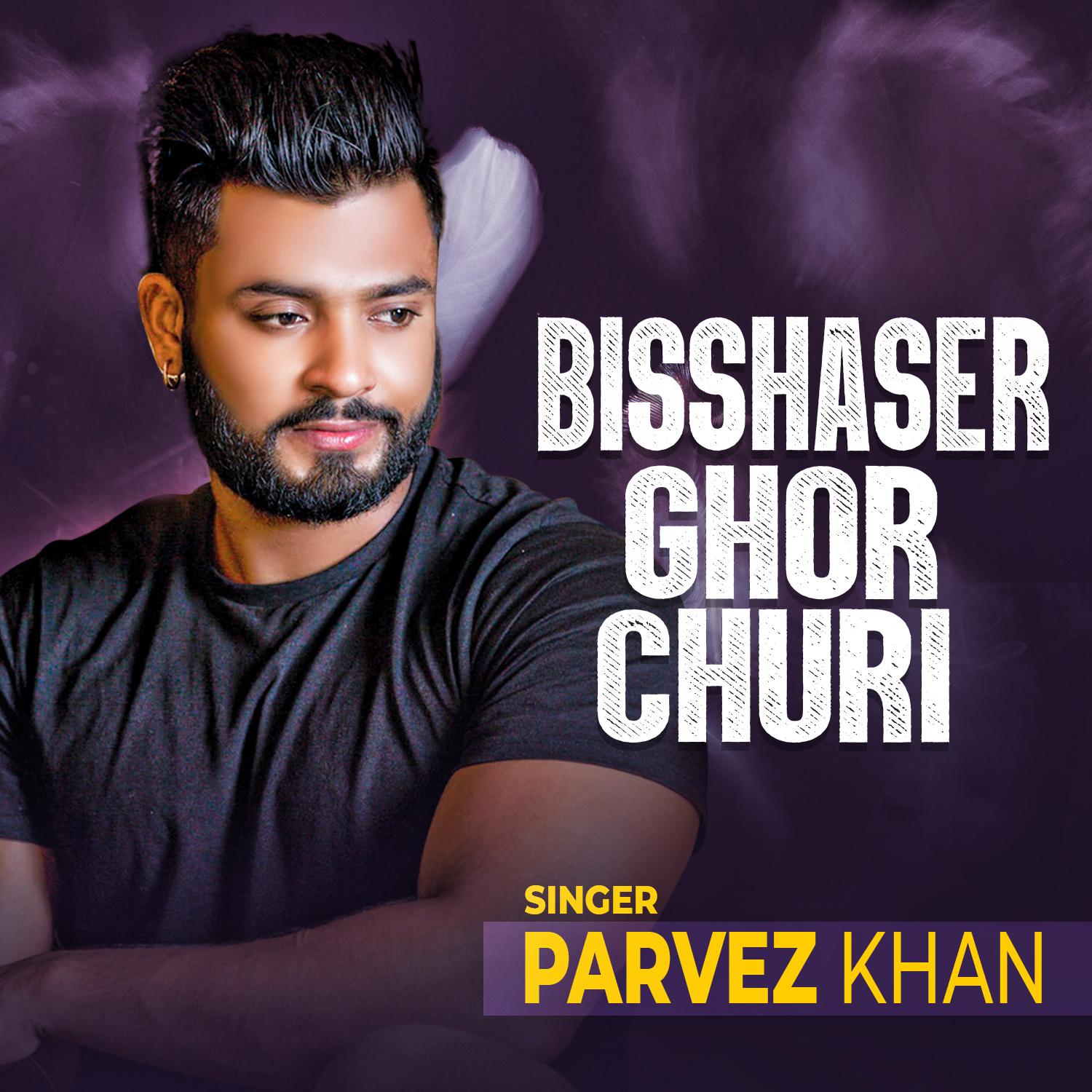 Постер альбома Bisshaser Ghor Churi l Parvez Khan l Bangla Song