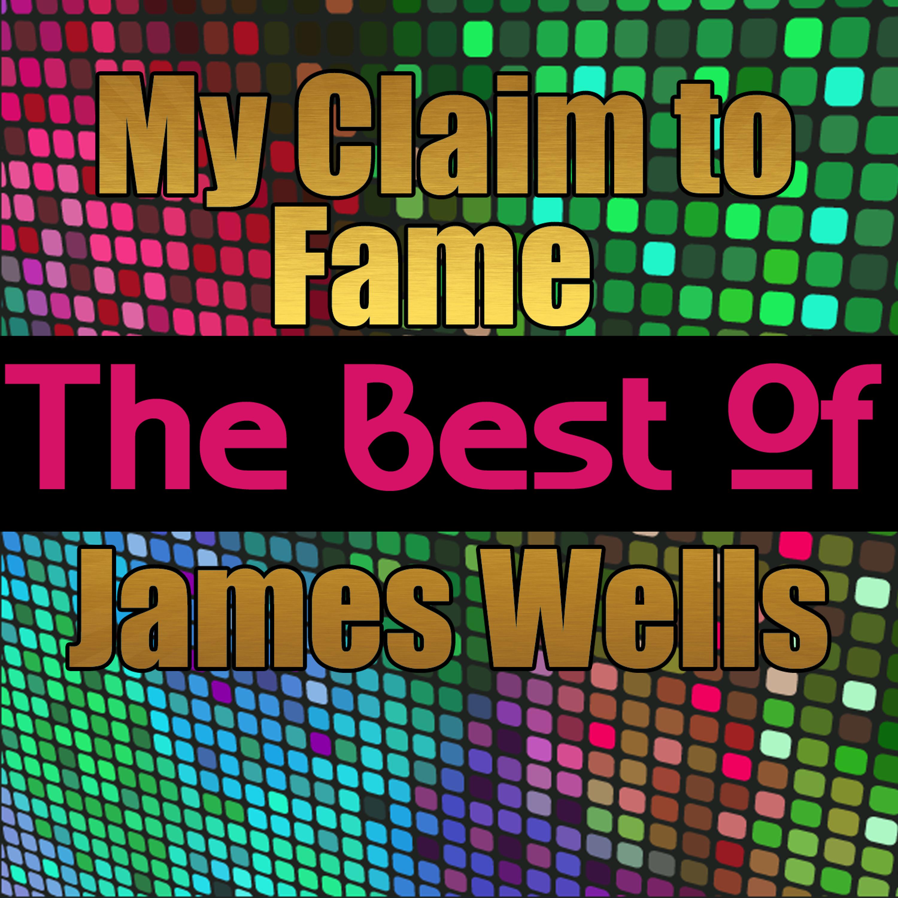 Постер альбома My Claim to Fame - The Best of James Wells