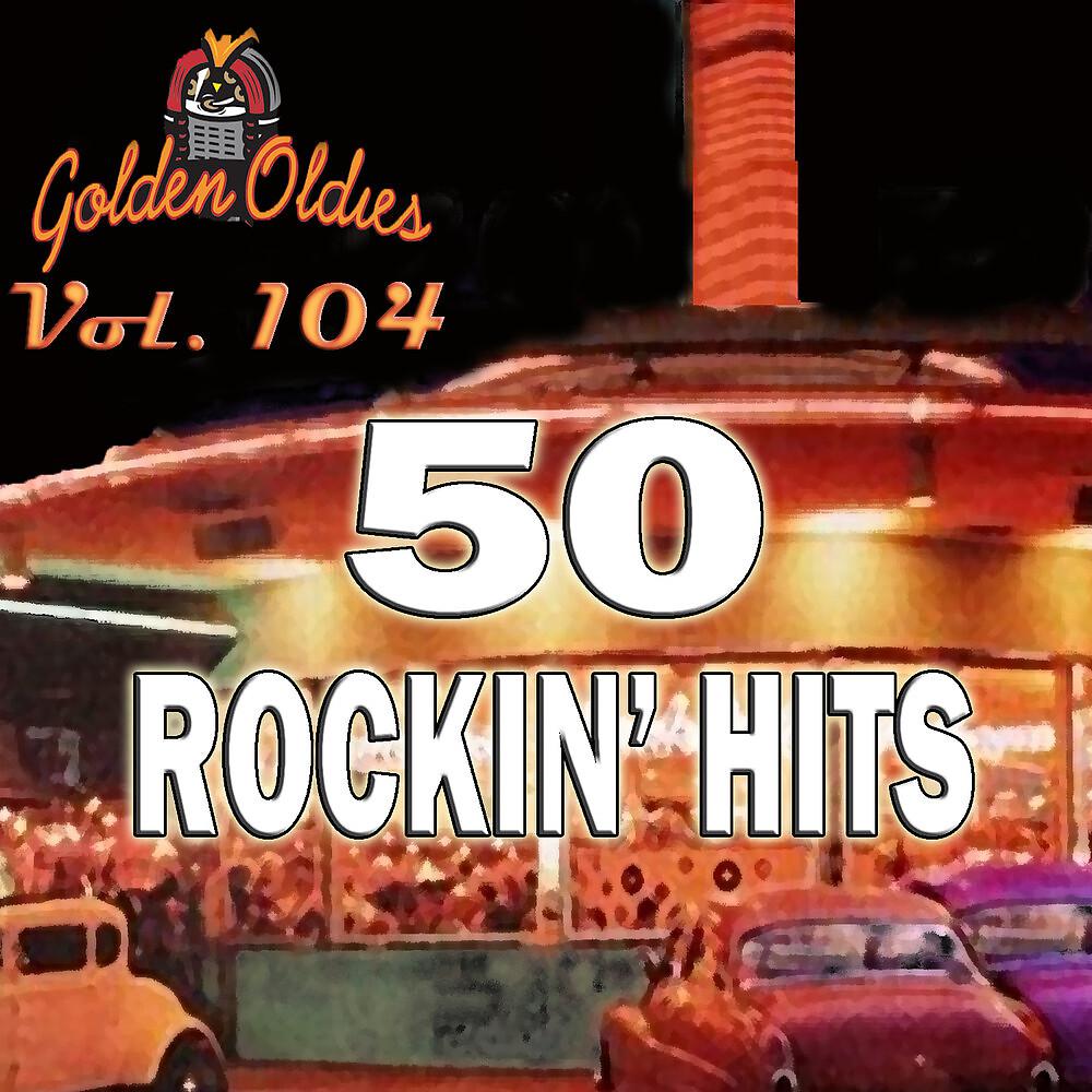 Постер альбома 50 Rockin' Hits, Vol. 104