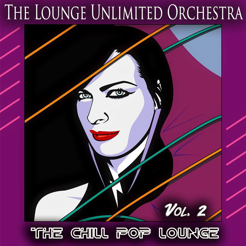 Постер альбома The Chill Pop Lounge, Vol. 2 (Pop Meets Chill and Lounge)