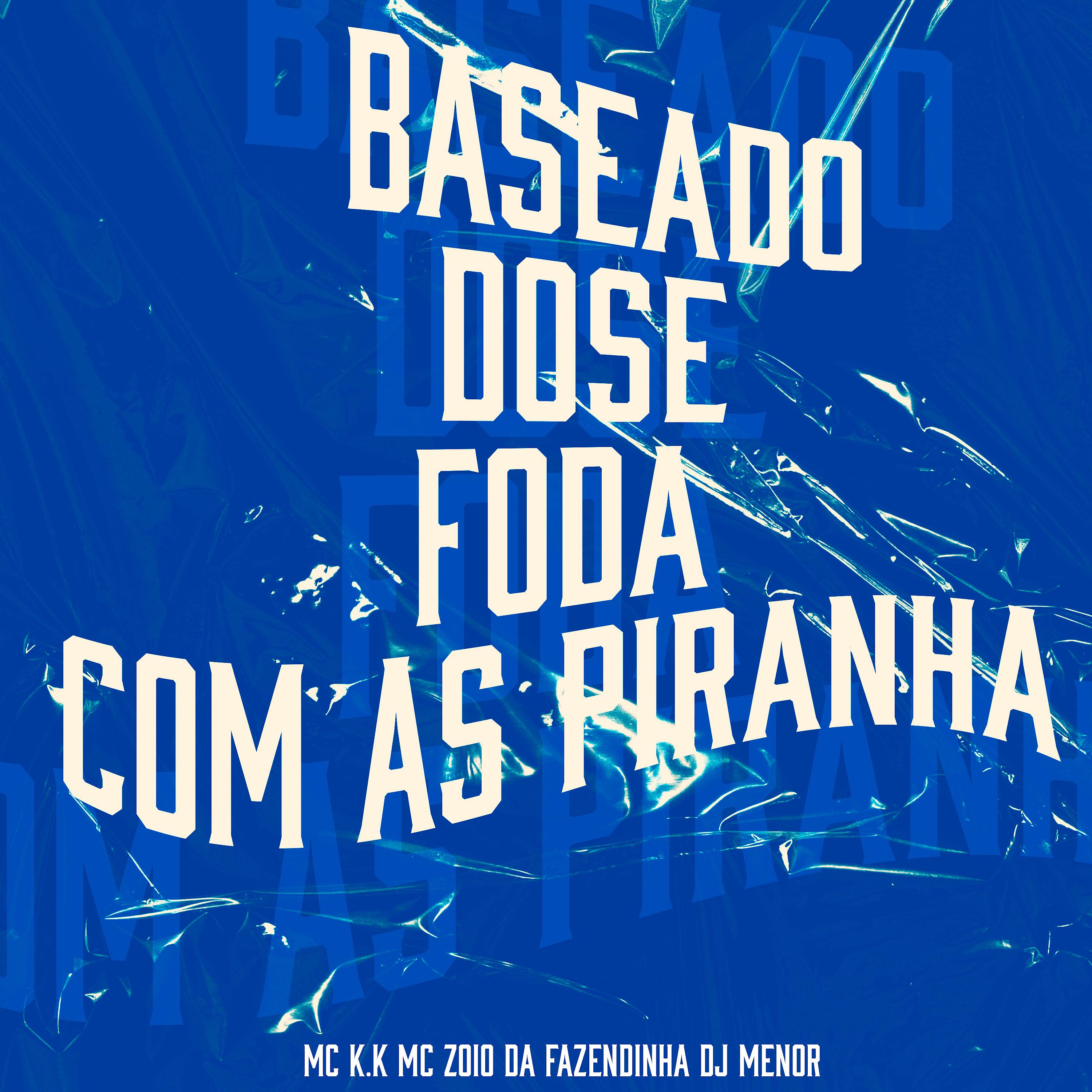 Постер альбома Baseado, Dose, Foda Com as Piranha