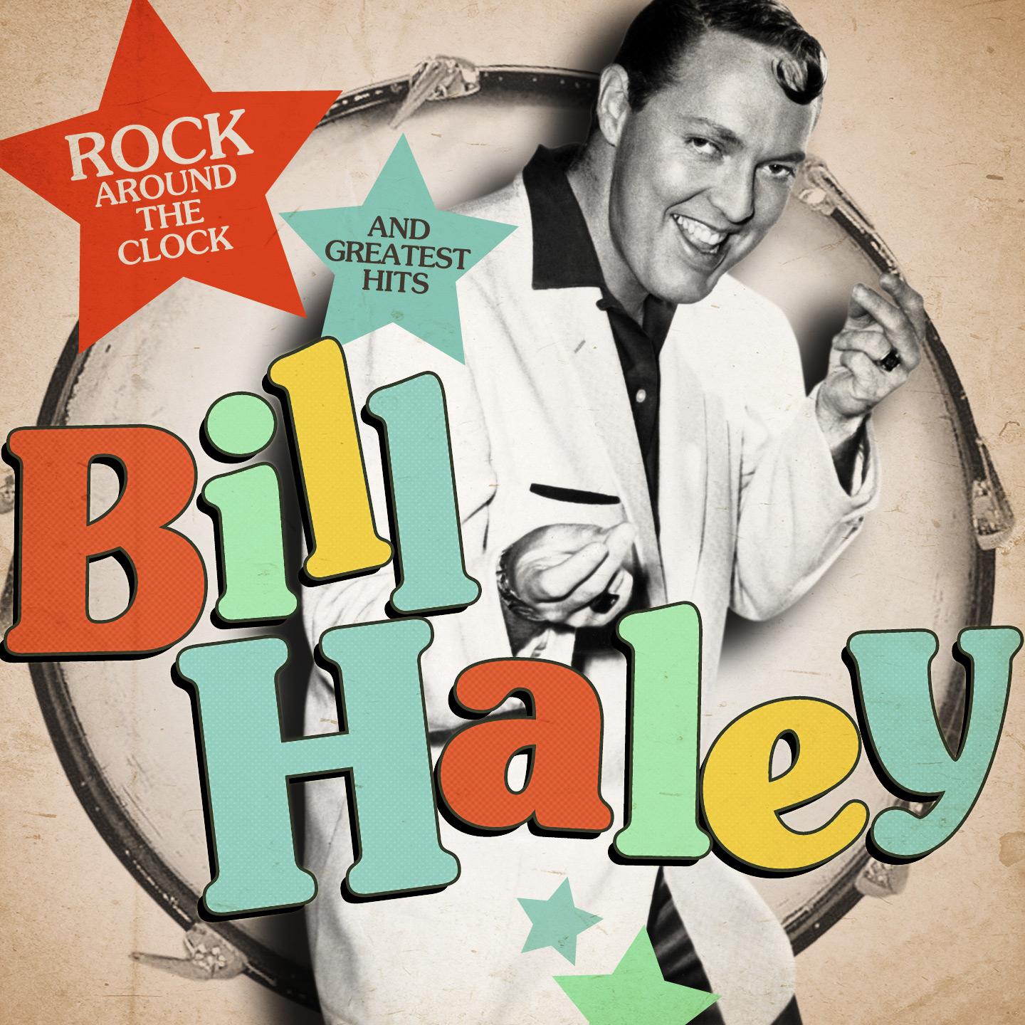 Постер альбома Bill Haley: Rock Around the Clock and Greatest Hits (Remastered)