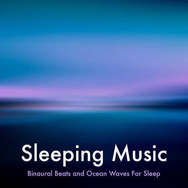 Постер альбома Sleeping Music: Binaural Beats and Ocean Waves For Sleep