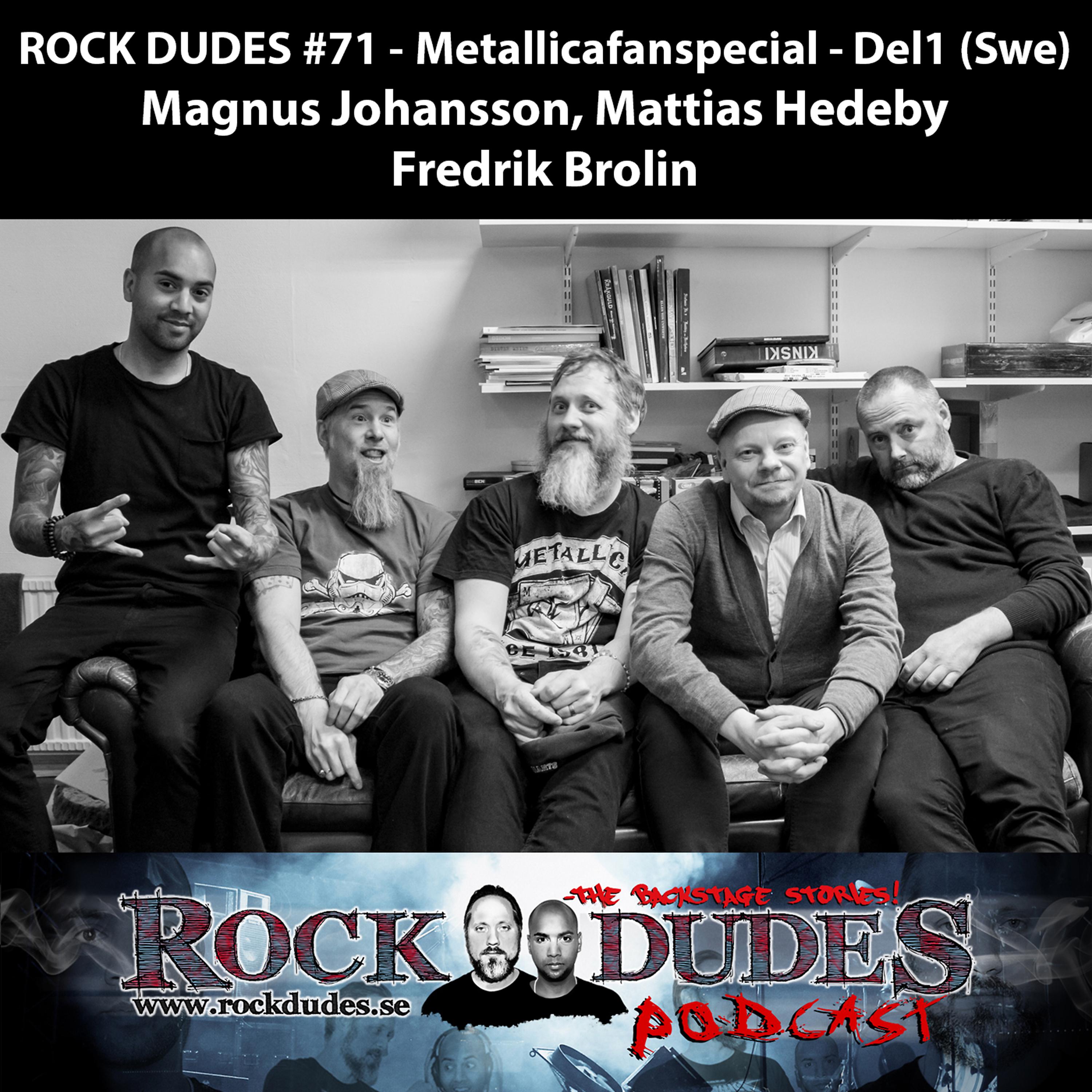 Постер альбома Rock Dudes #71 - Metallicafanspecial - Del1 (Gäster: Magnus Johansson, Mattias Hedeby, Fredrik Brolin) - (Swe)