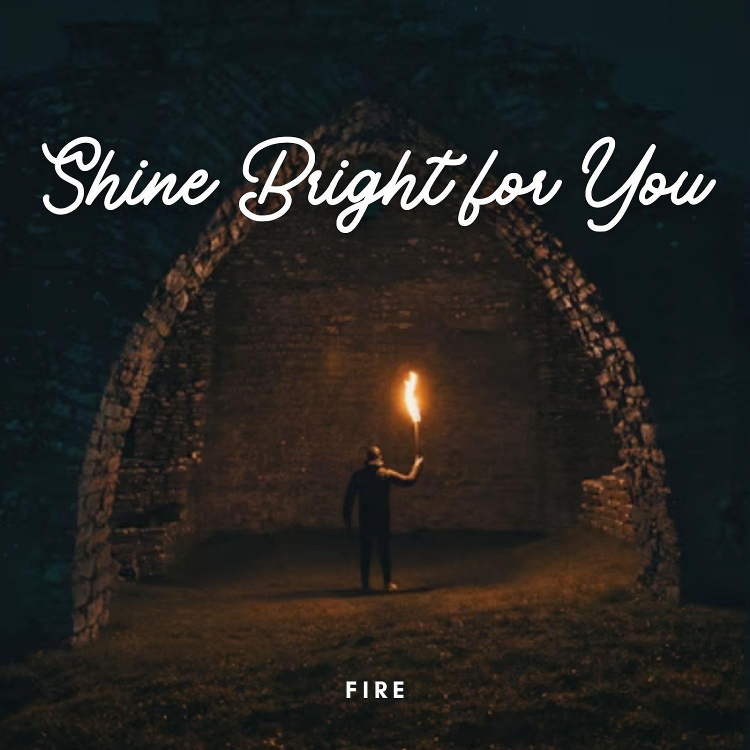 Постер альбома Fire: Shine Bright for You