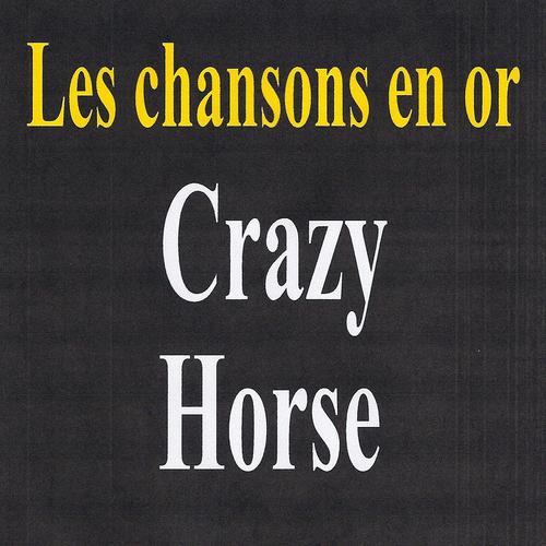Постер альбома Les chansons en or - Crazy Horse