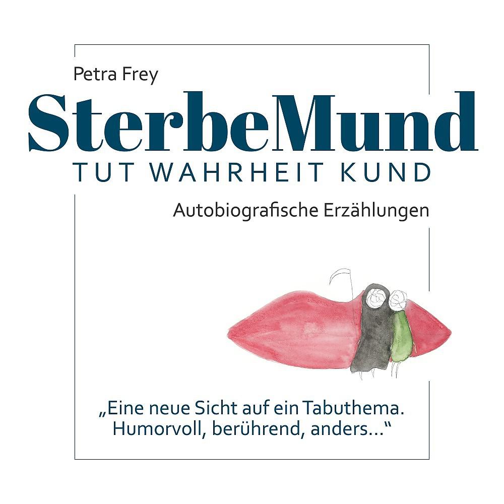 Постер альбома Sterbemund (Tut Wahrheit Kund - Autobiografische Erzählungen - "Eine neue Sicht auf ein Tabuthema. Humorvoll, berührend, anders...")