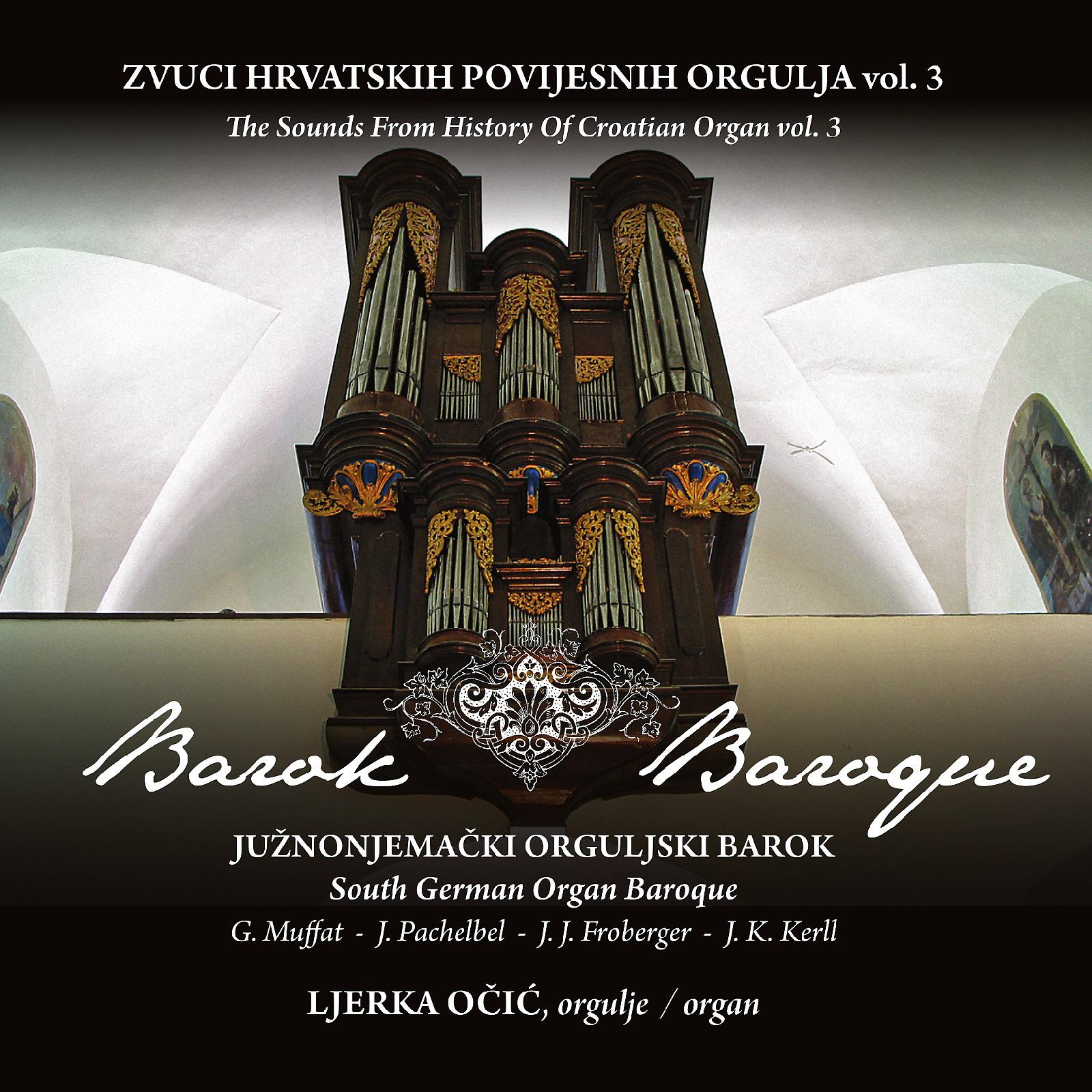 Постер альбома Zvuci Hrvatskih Povijesnih Orgulja Vol.3 - Južnonjemački Orguljski Barok