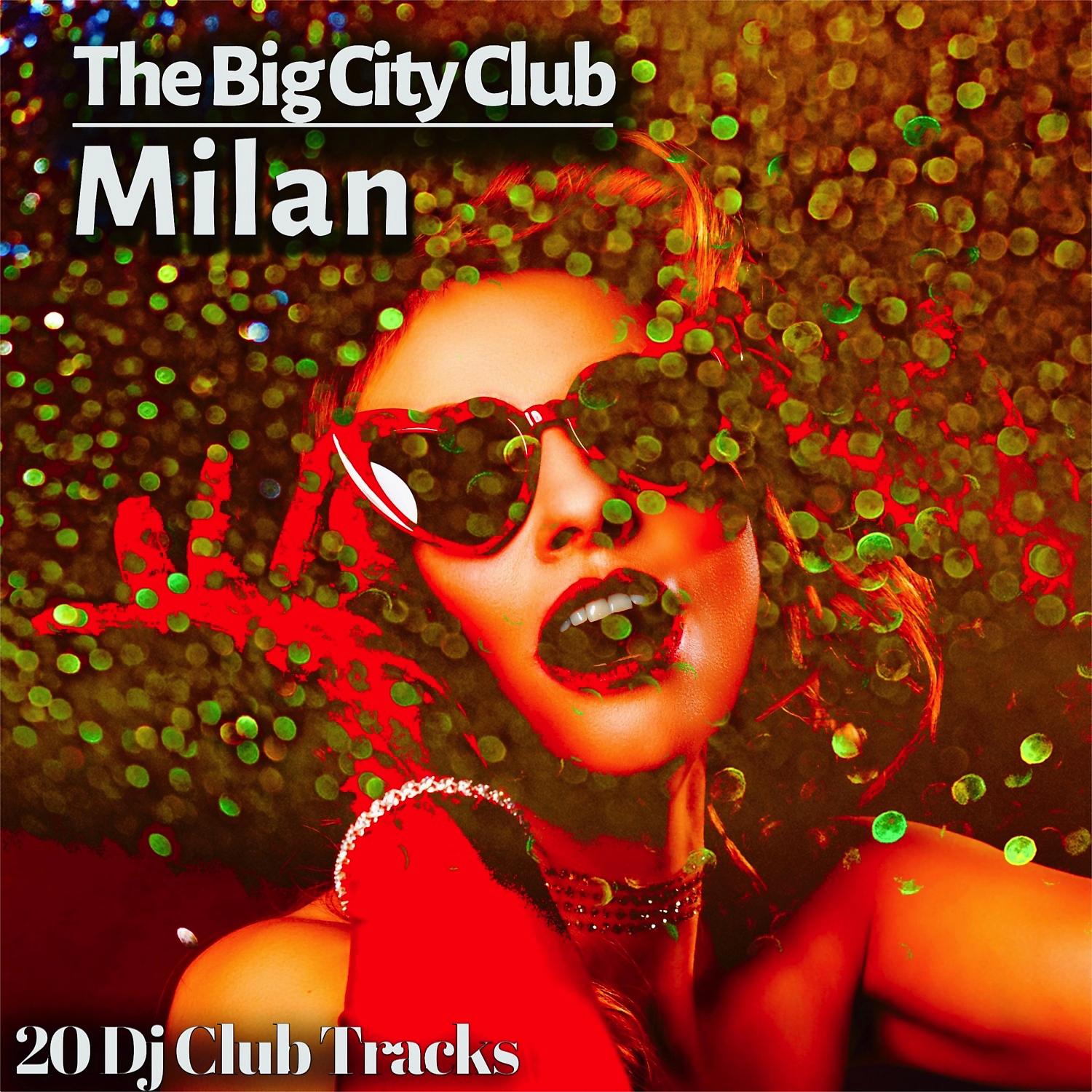 Постер альбома The Big City Club: Milan - 20 Dj Club Mix