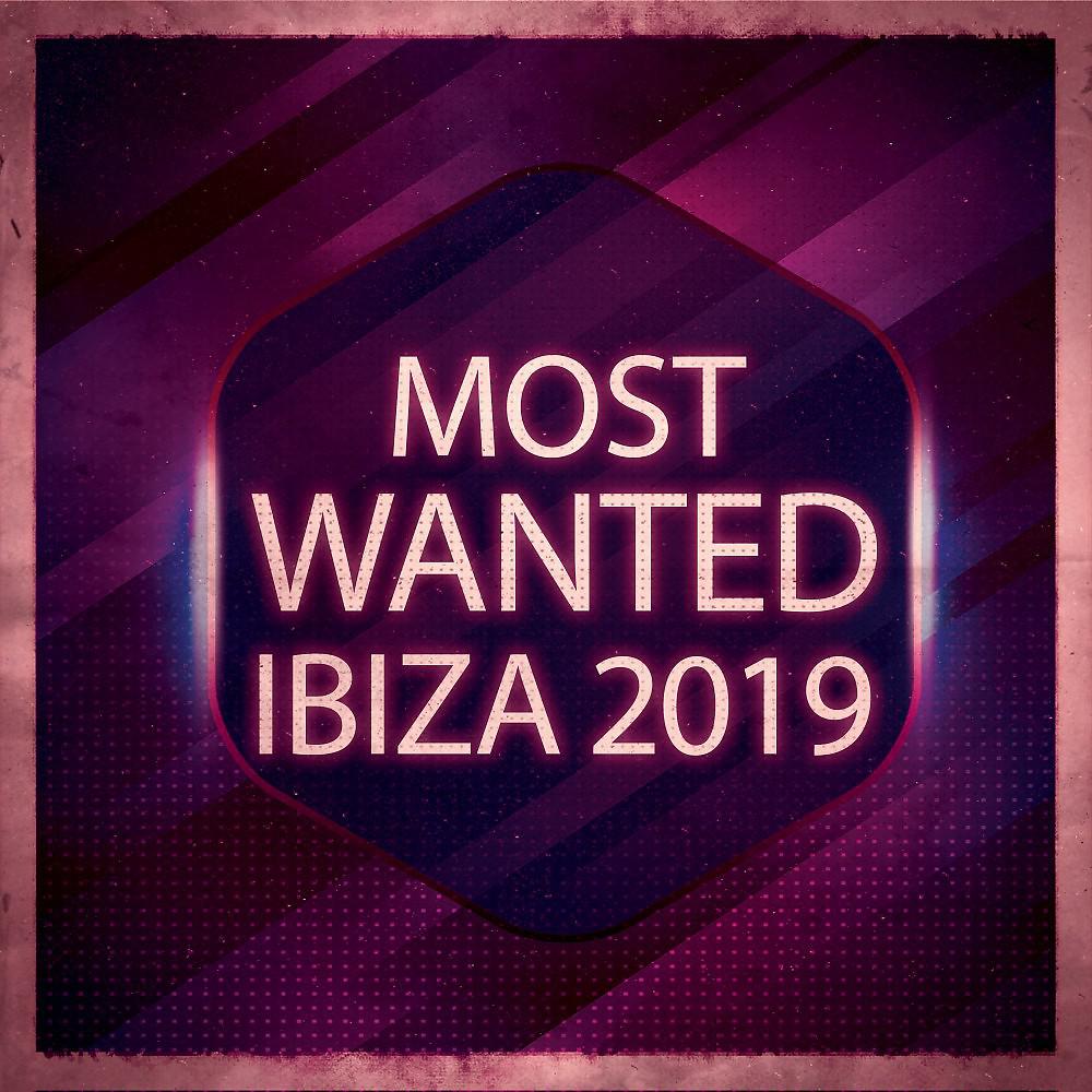 Постер альбома Most Wanted Ibiza 2019