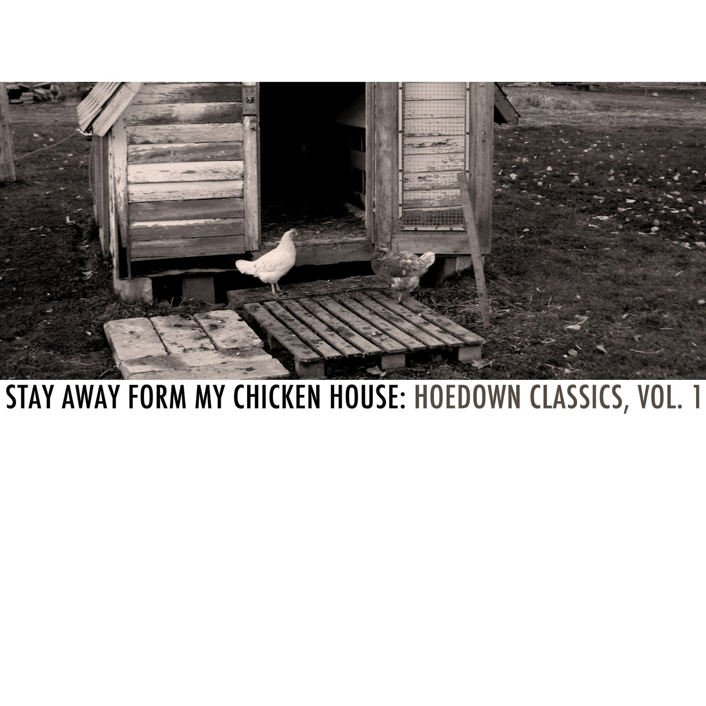 Постер альбома Stay Away from My Chicken House: Hoedown Classics, Vol. 1