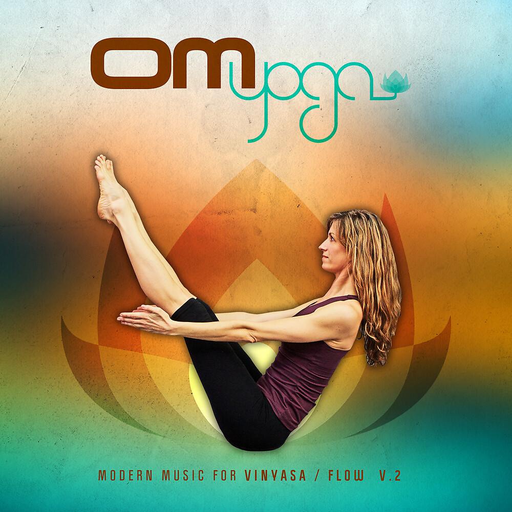 Постер альбома Om Yoga, Vol. 2 – Modern Music for Vinyasa / Flow
