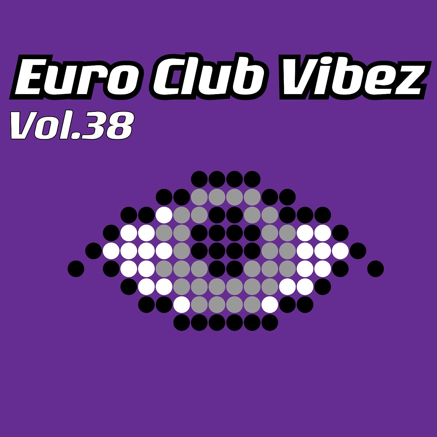 Постер альбома Euro Club Vibez, Vol. 38