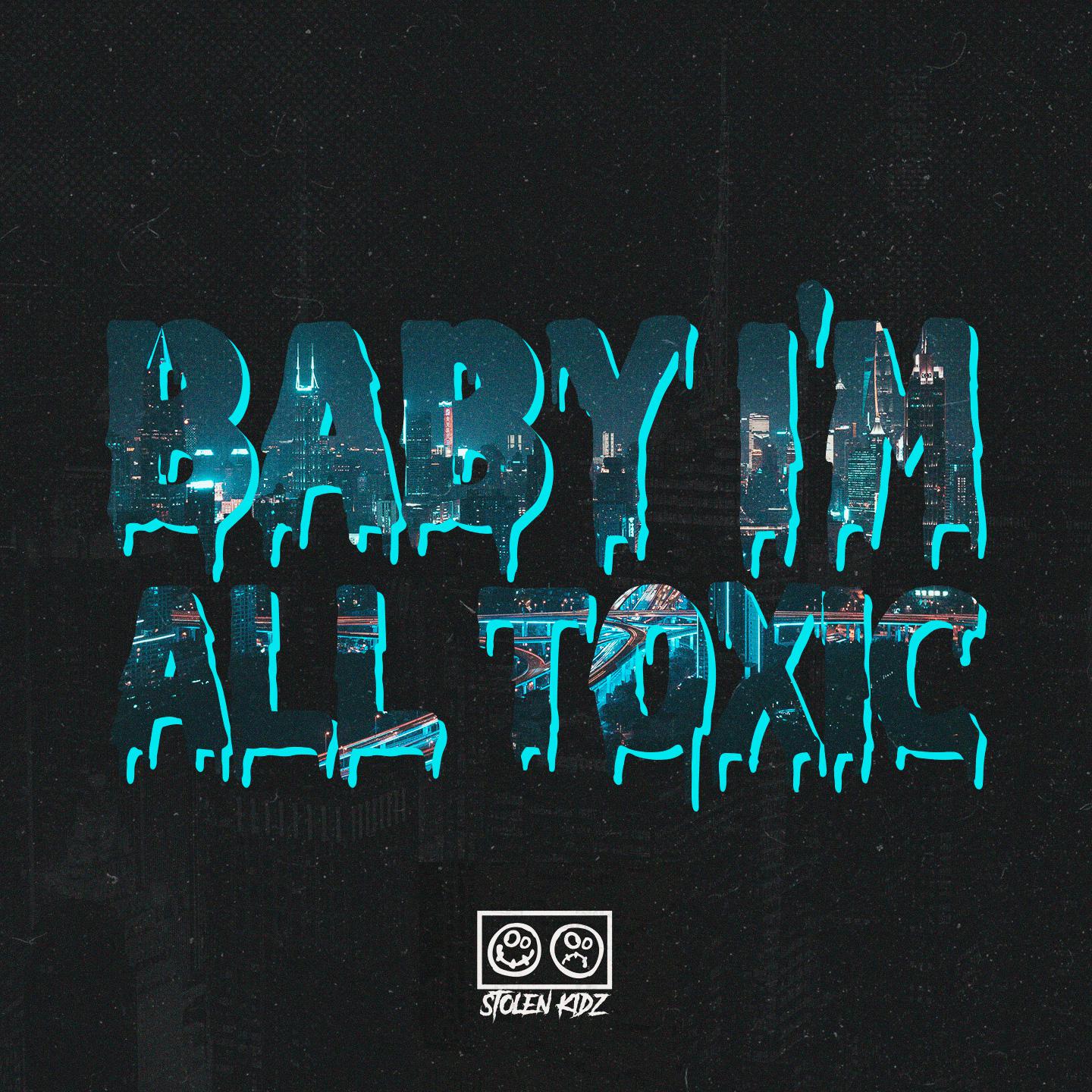 Постер альбома Baby I'm All Toxic