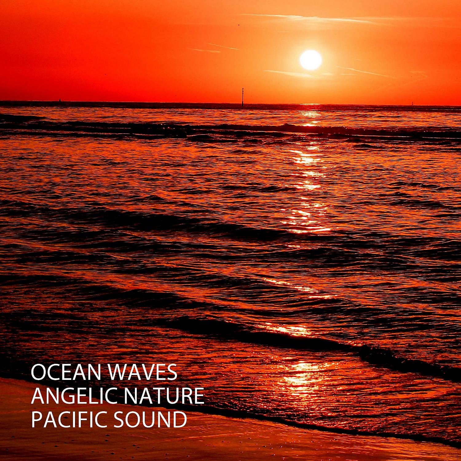 Постер альбома Ocean Waves: Angelic Nature Pacific Sound