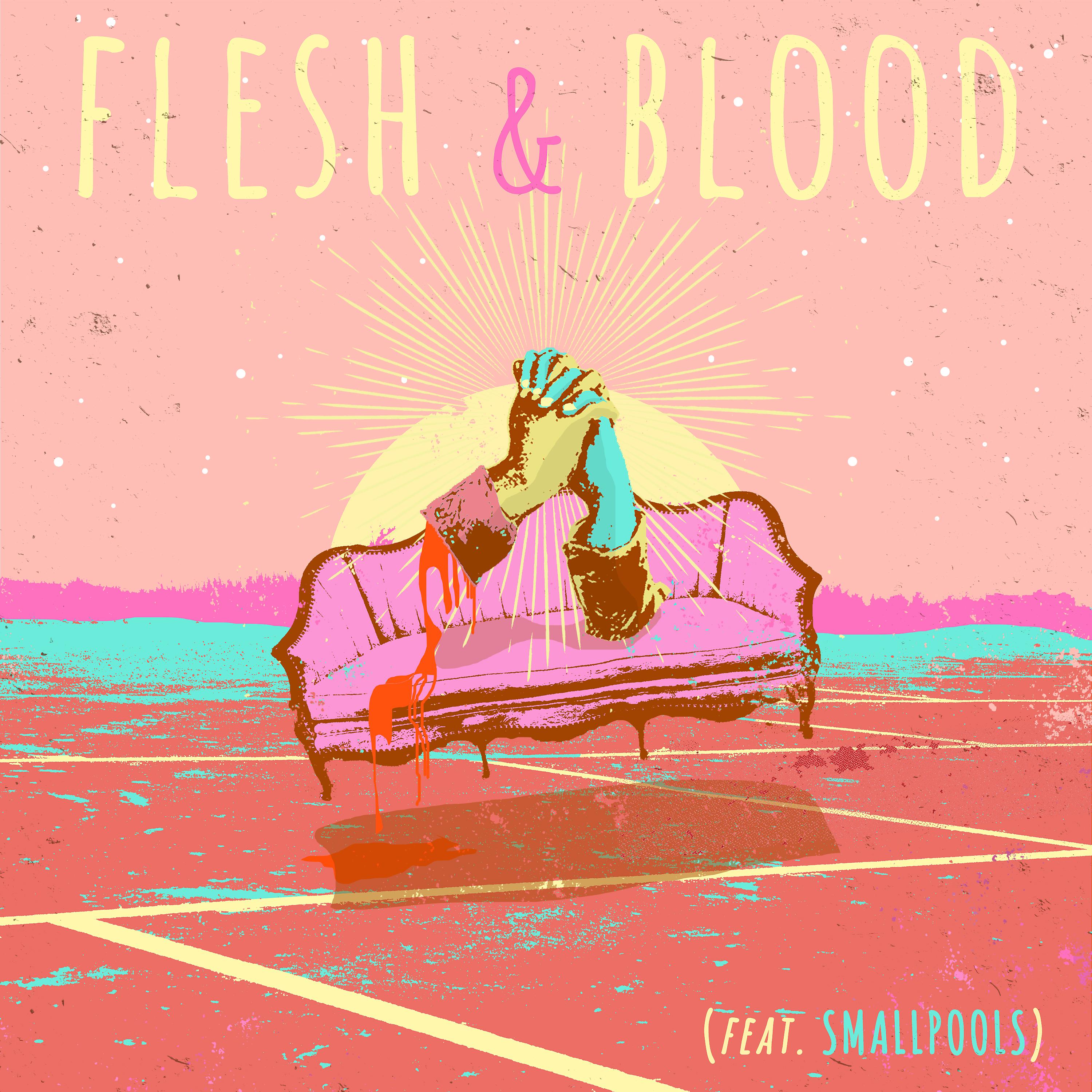 Постер альбома Flesh & Blood (feat. Smallpools)