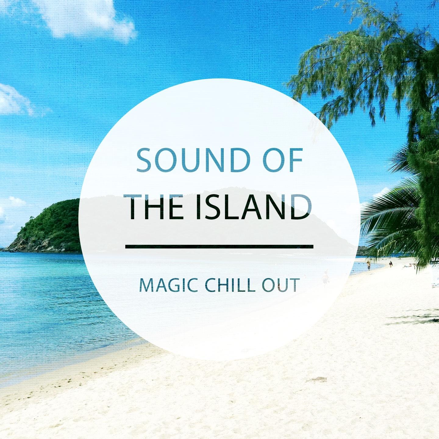 Постер альбома Sound of the Island - Magic Chill out, Vol. 1