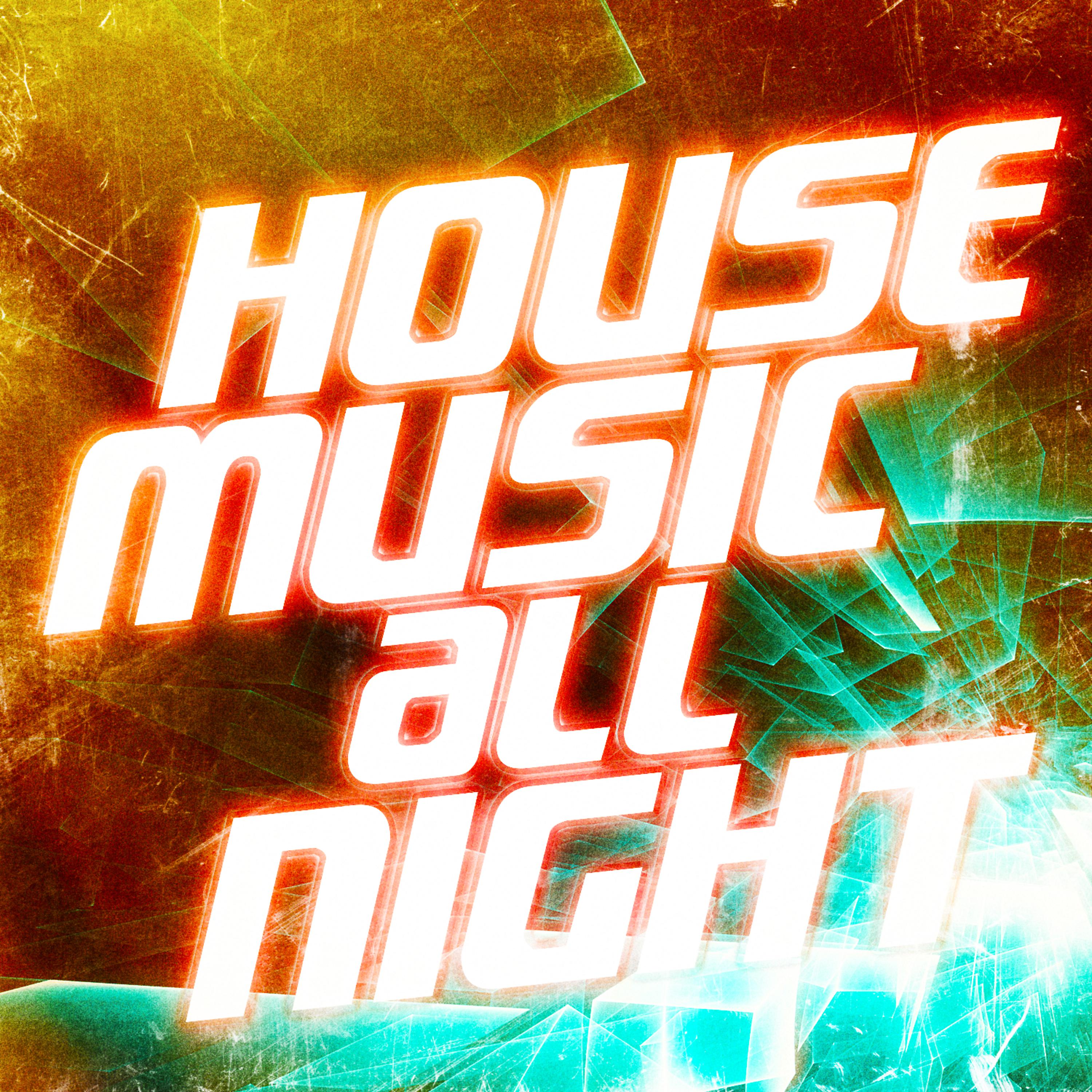 Постер альбома House Music All Night (50 Tracks of Pure House, Deep House and Progressive House Music)