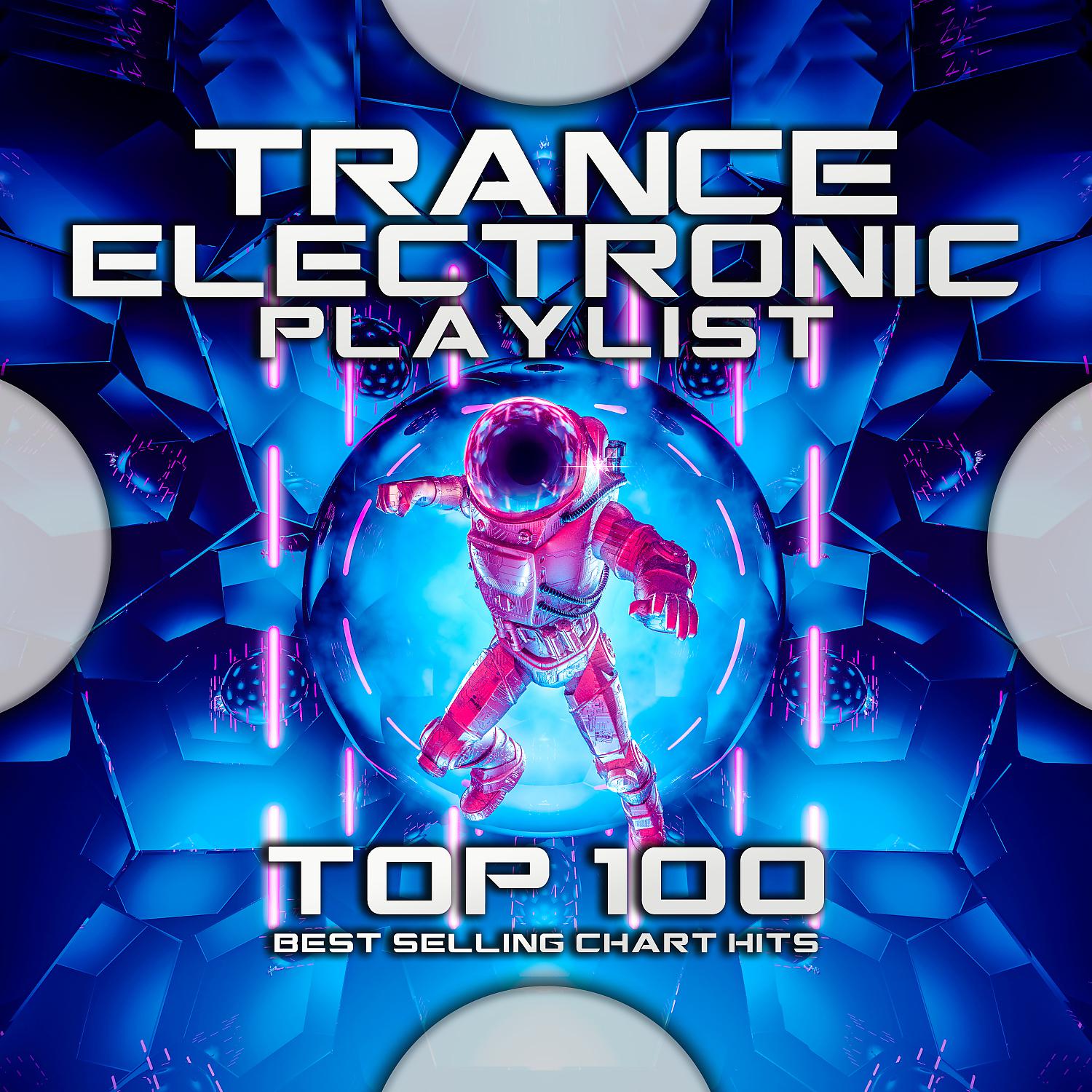 Постер альбома Trance Electronic Playlist Top 100 Best Selling Chart Hits
