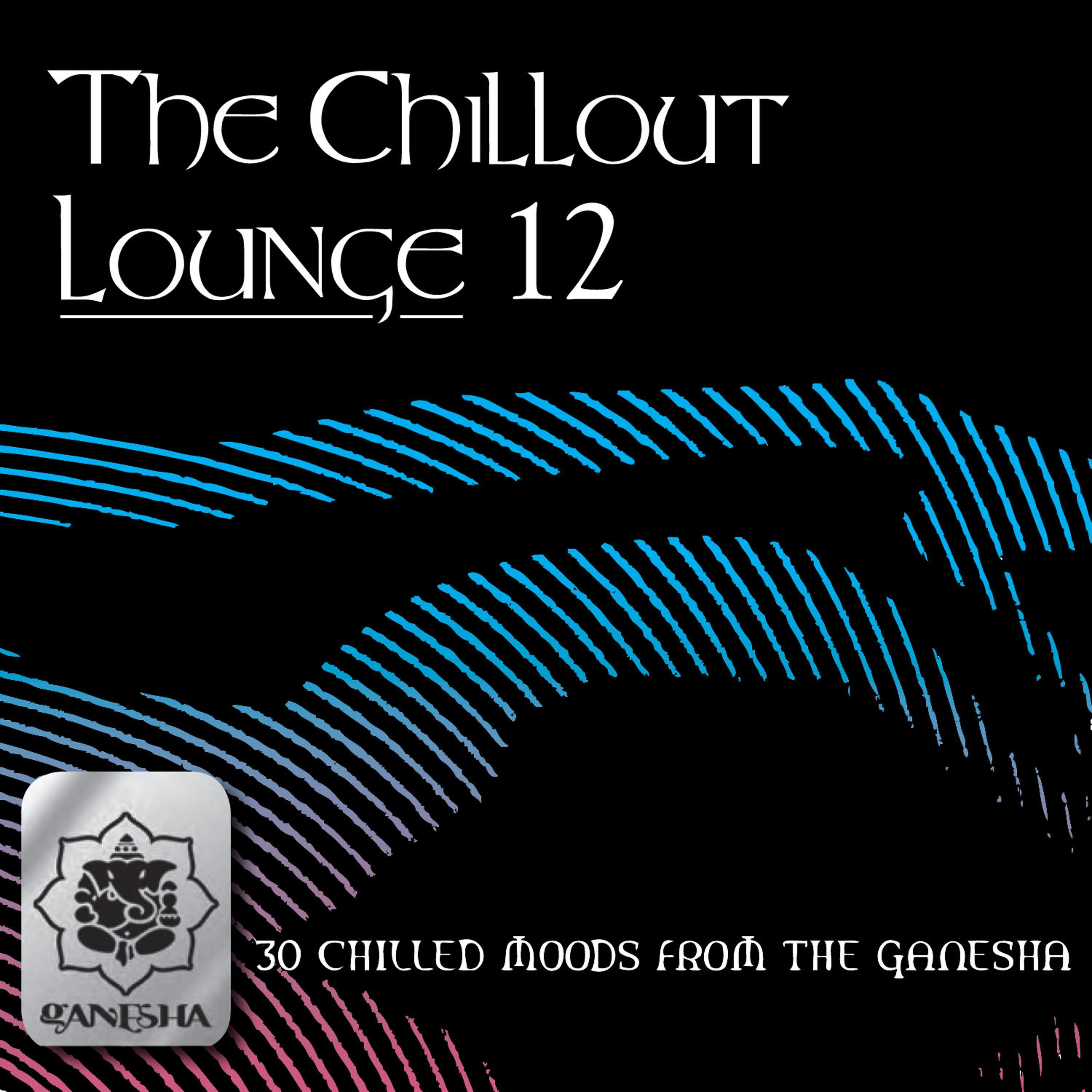 Постер альбома The Chillout Lounge Vol. 12