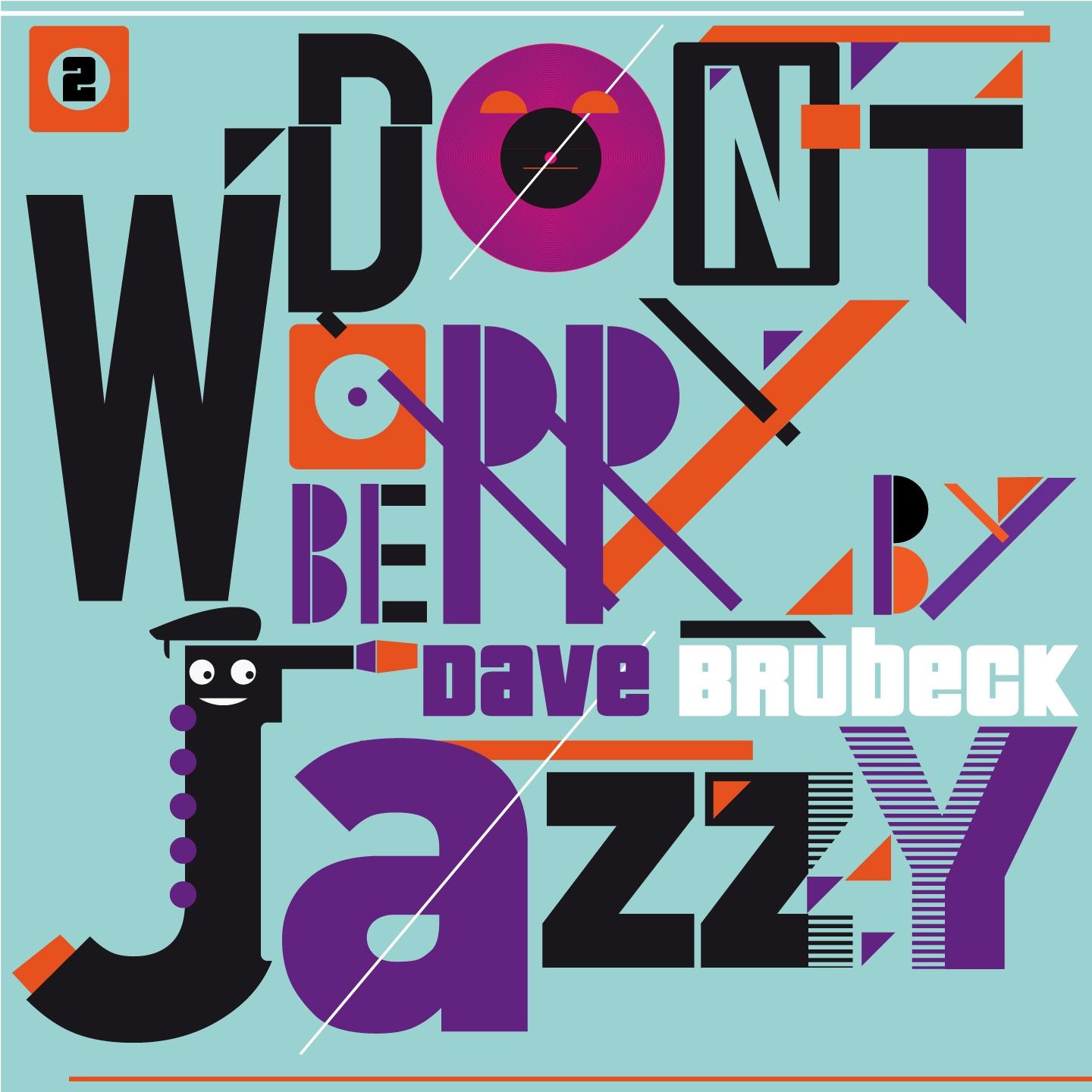 Постер альбома Don't Worry Be Jazzy By DAVE BRUBECK, Vol. 2