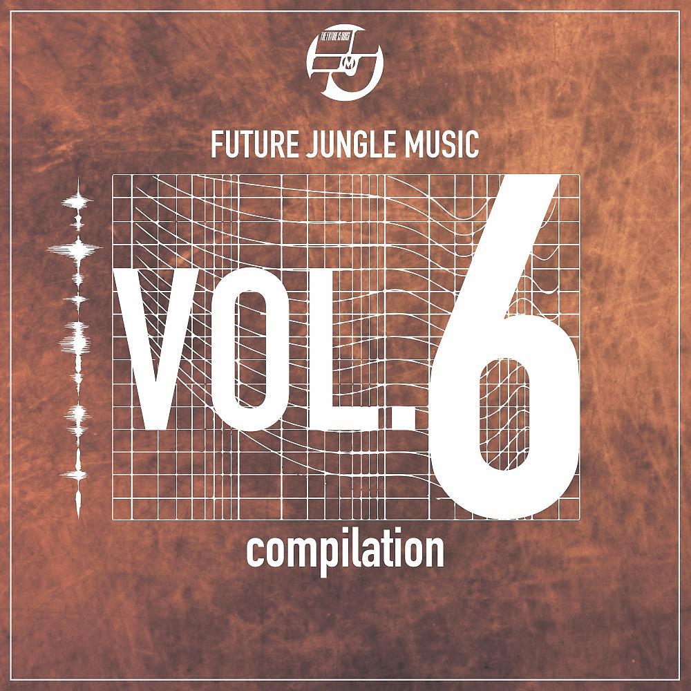 Постер альбома Future Jungle Music Compilation, Vol. 6