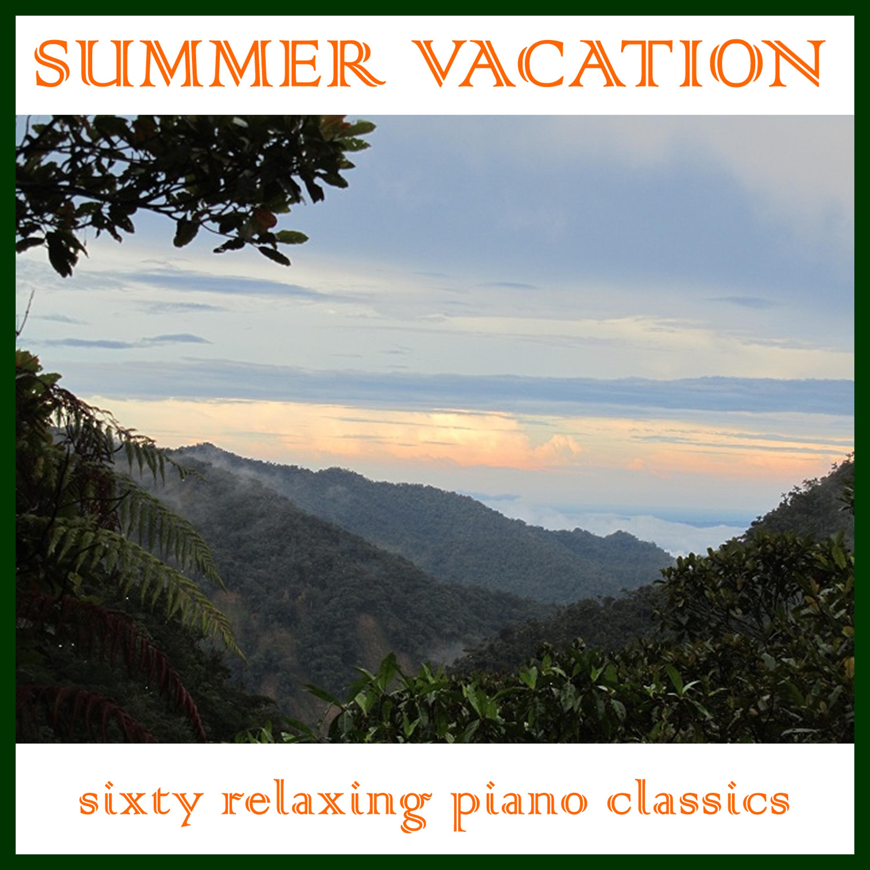 Постер альбома Summer Vacation: Sixty Relaxing Piano Classics