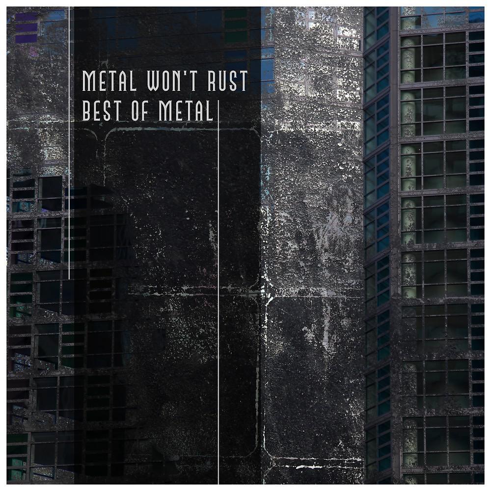 Постер альбома Metal Won't Rust: Best of Metal
