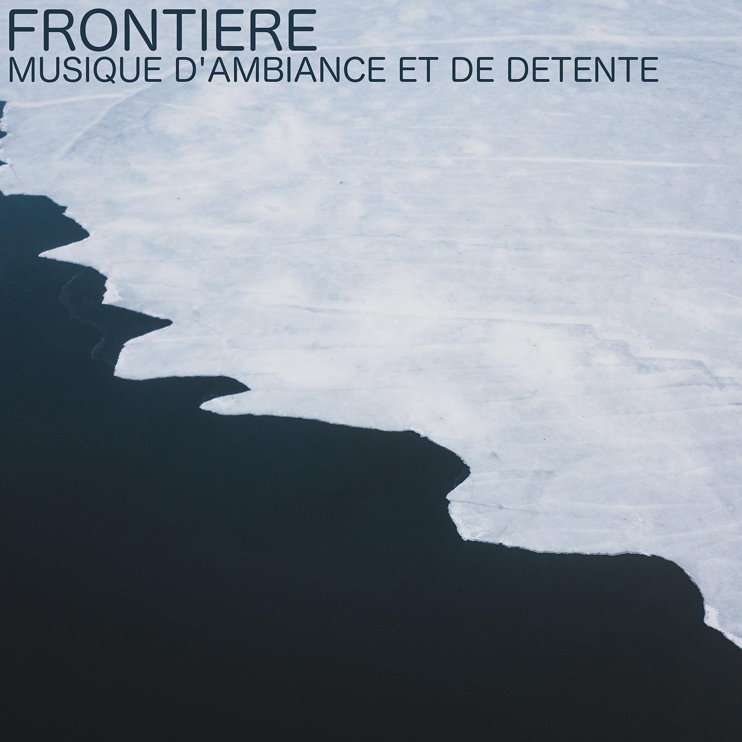 Постер альбома Frontière (Musique d'ambiance et de détente)