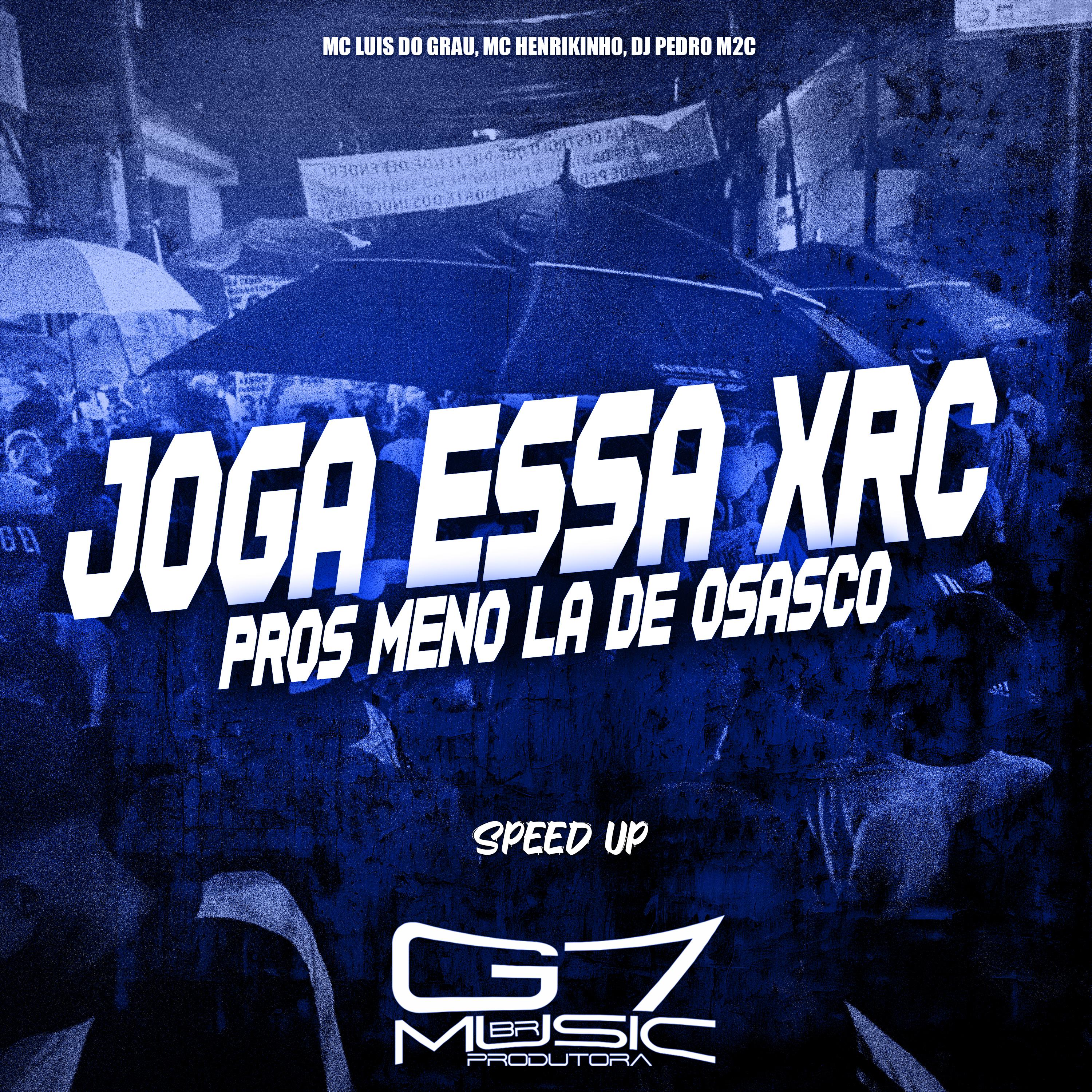 Постер альбома Joga Essa Xrc Pros Meno Lá de Osasco (Speed Up)