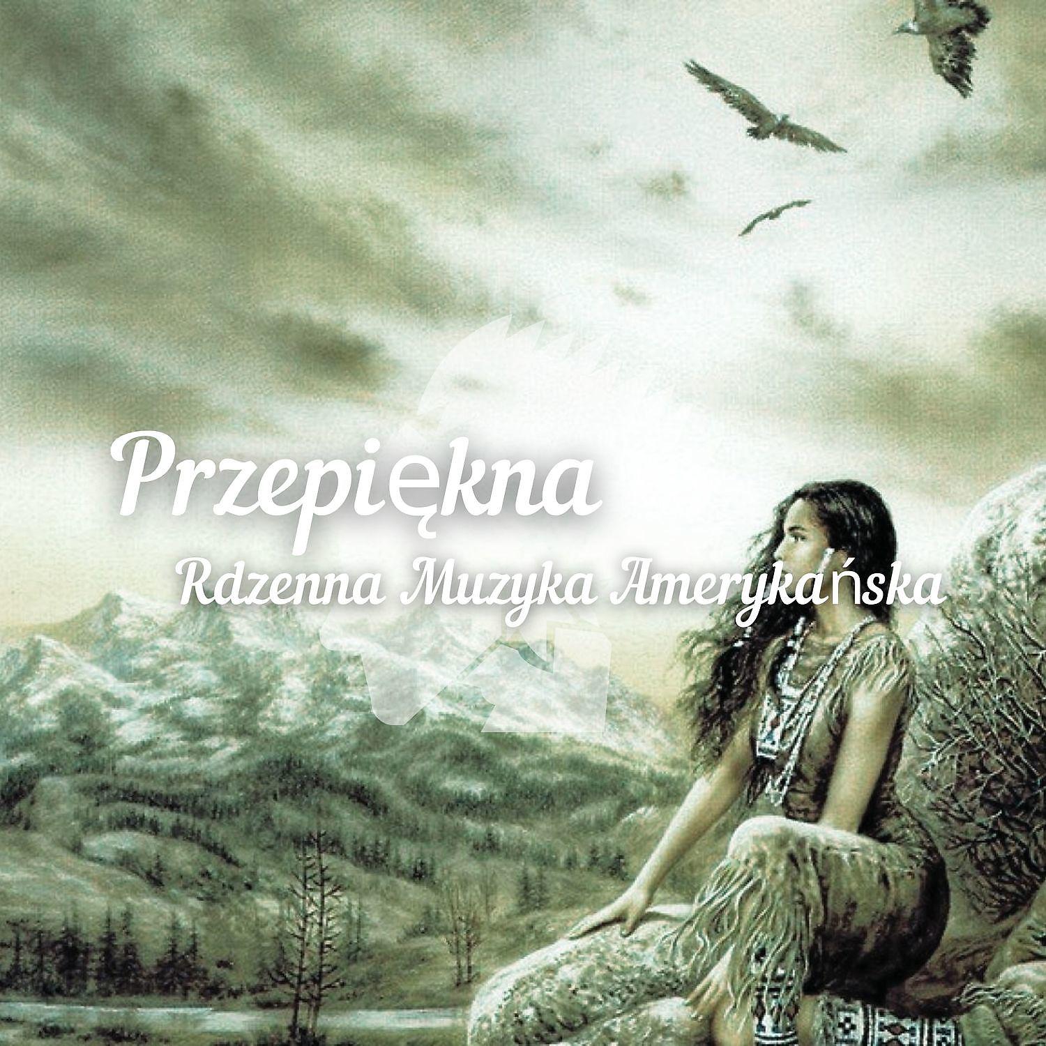 Постер альбома Przepiekna Rdzenna Muzyka Amerykanska