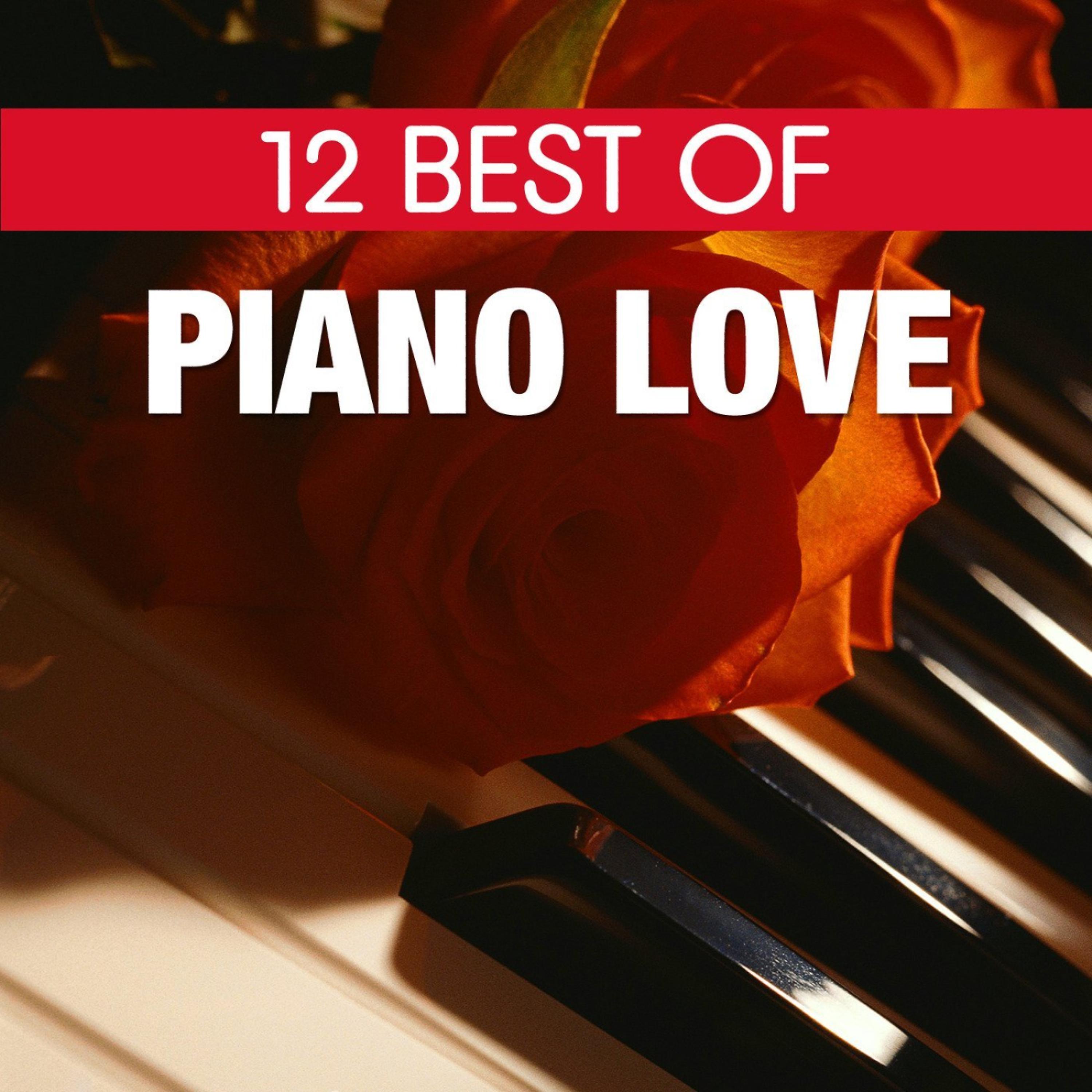 Постер альбома 12 Best Of Piano Love