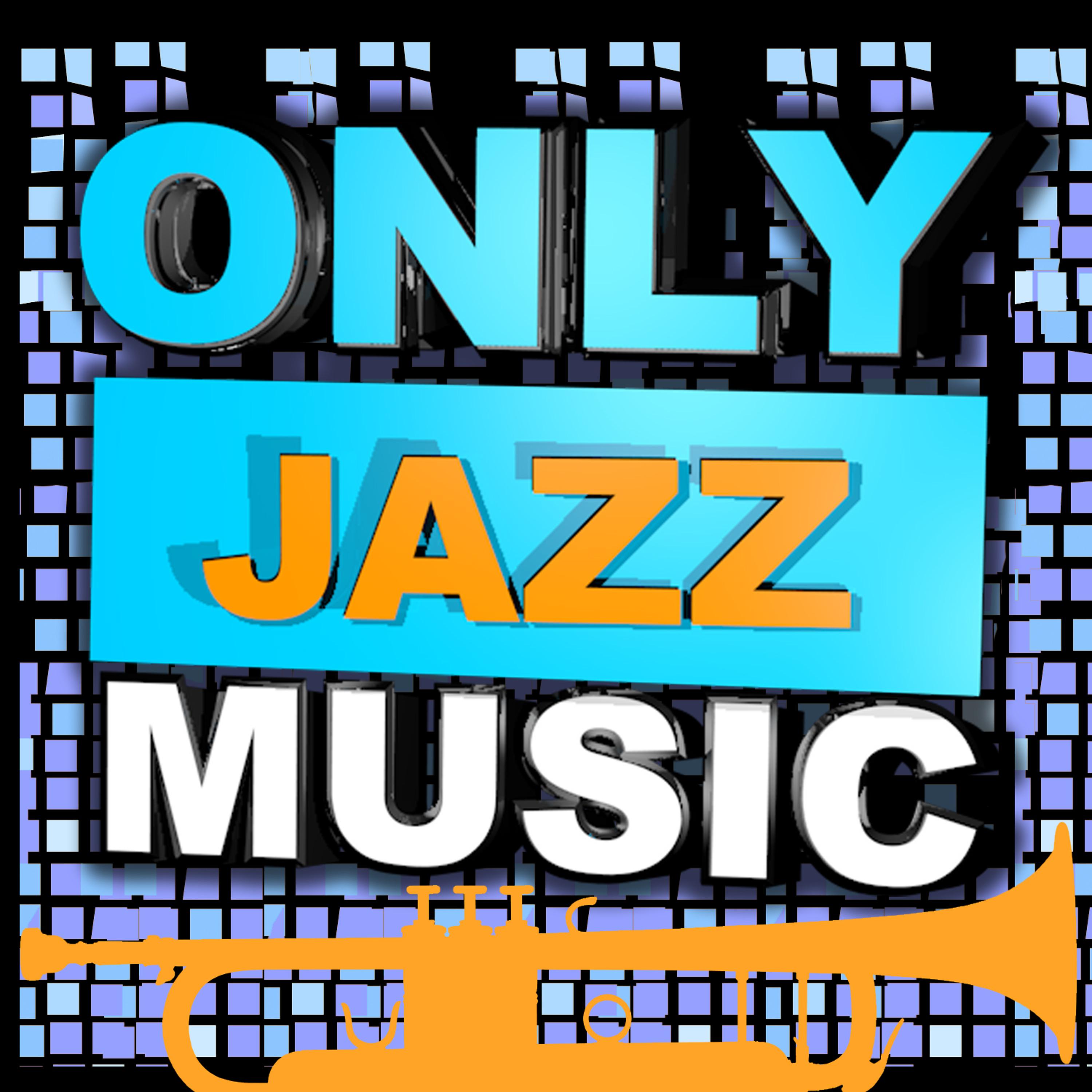 Постер альбома Only Jazz Music