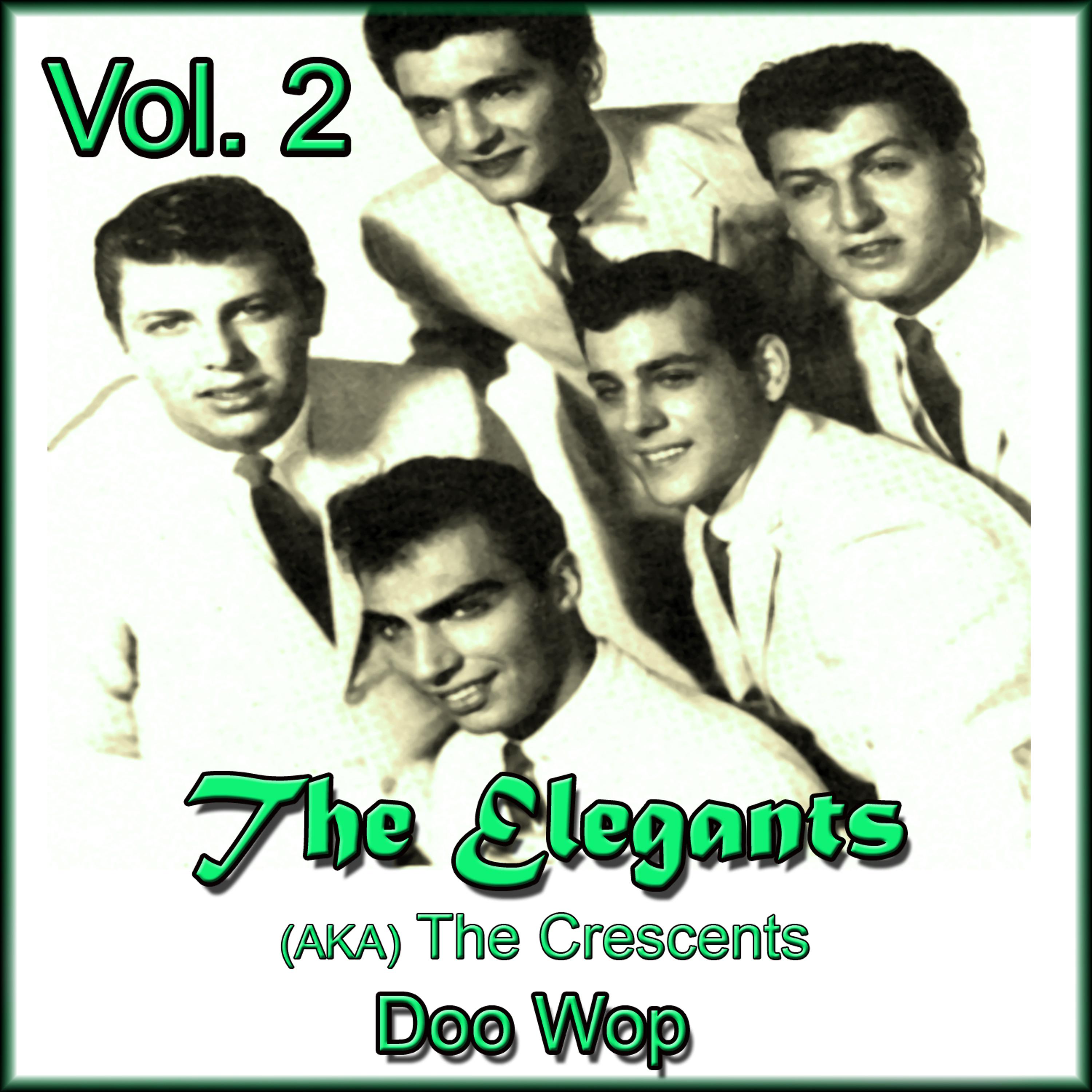 Постер альбома The Elegants (Aka the Crescents) Doo Wop, Vol. 2